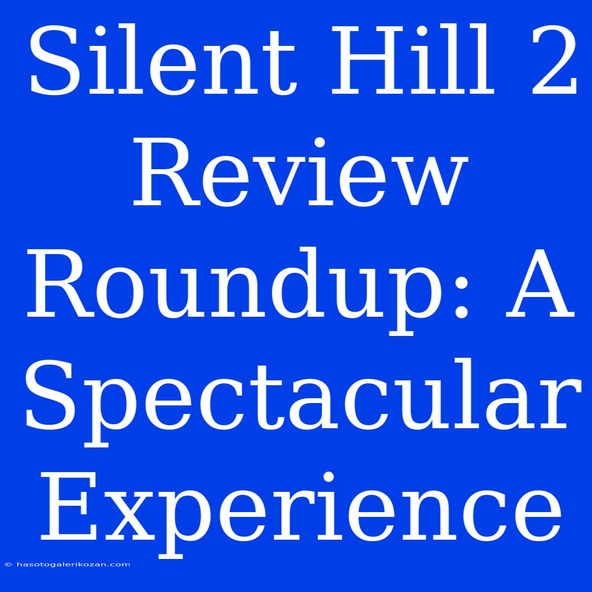 Silent Hill 2 Review Roundup: A Spectacular Experience