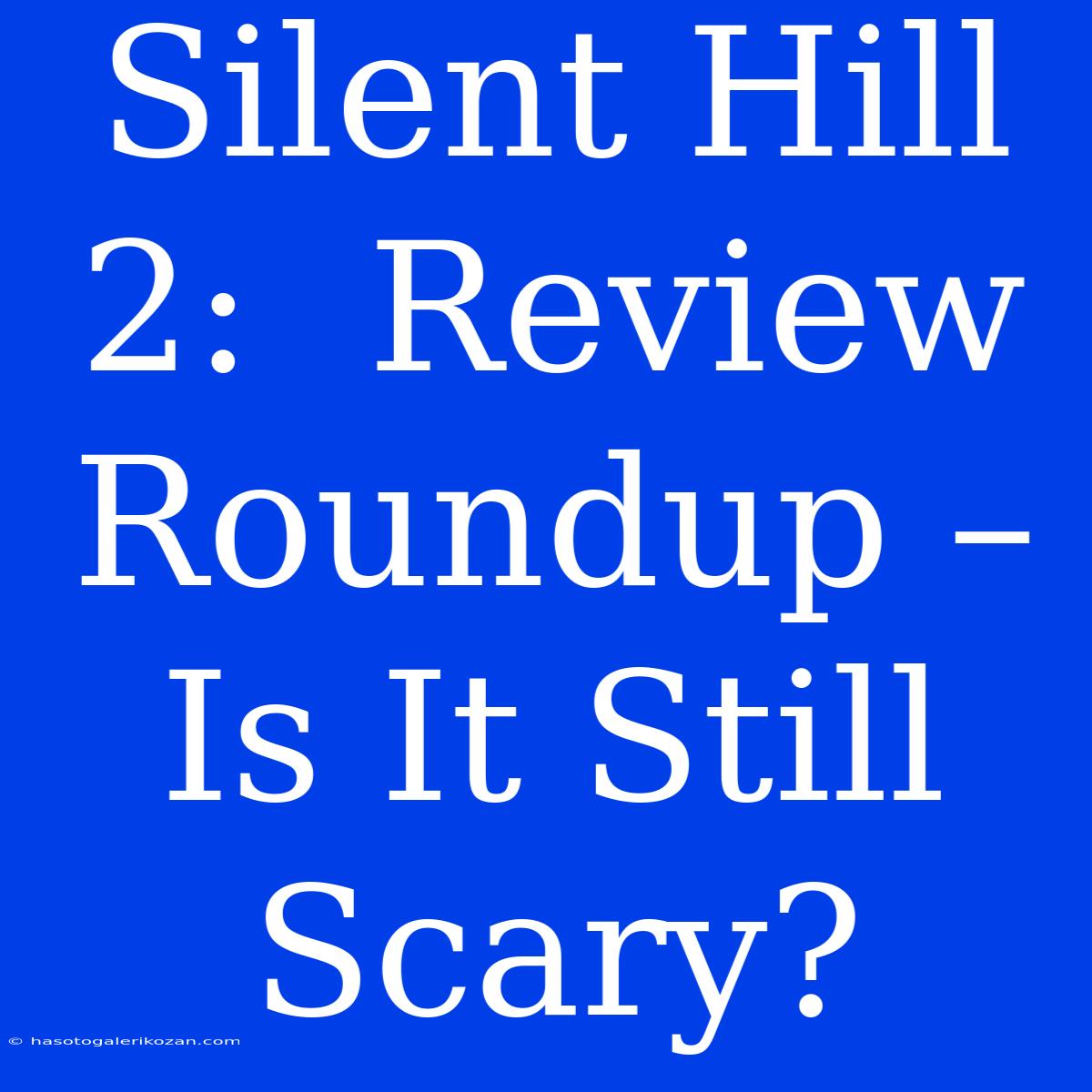 Silent Hill 2:  Review Roundup – Is It Still Scary?