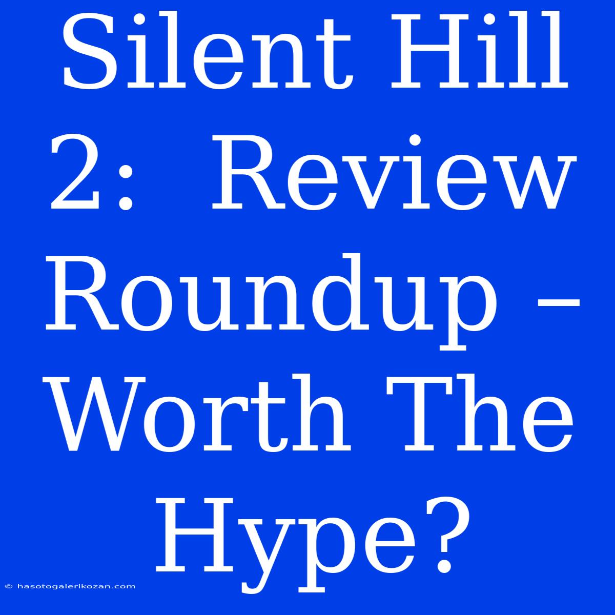 Silent Hill 2:  Review Roundup – Worth The Hype? 