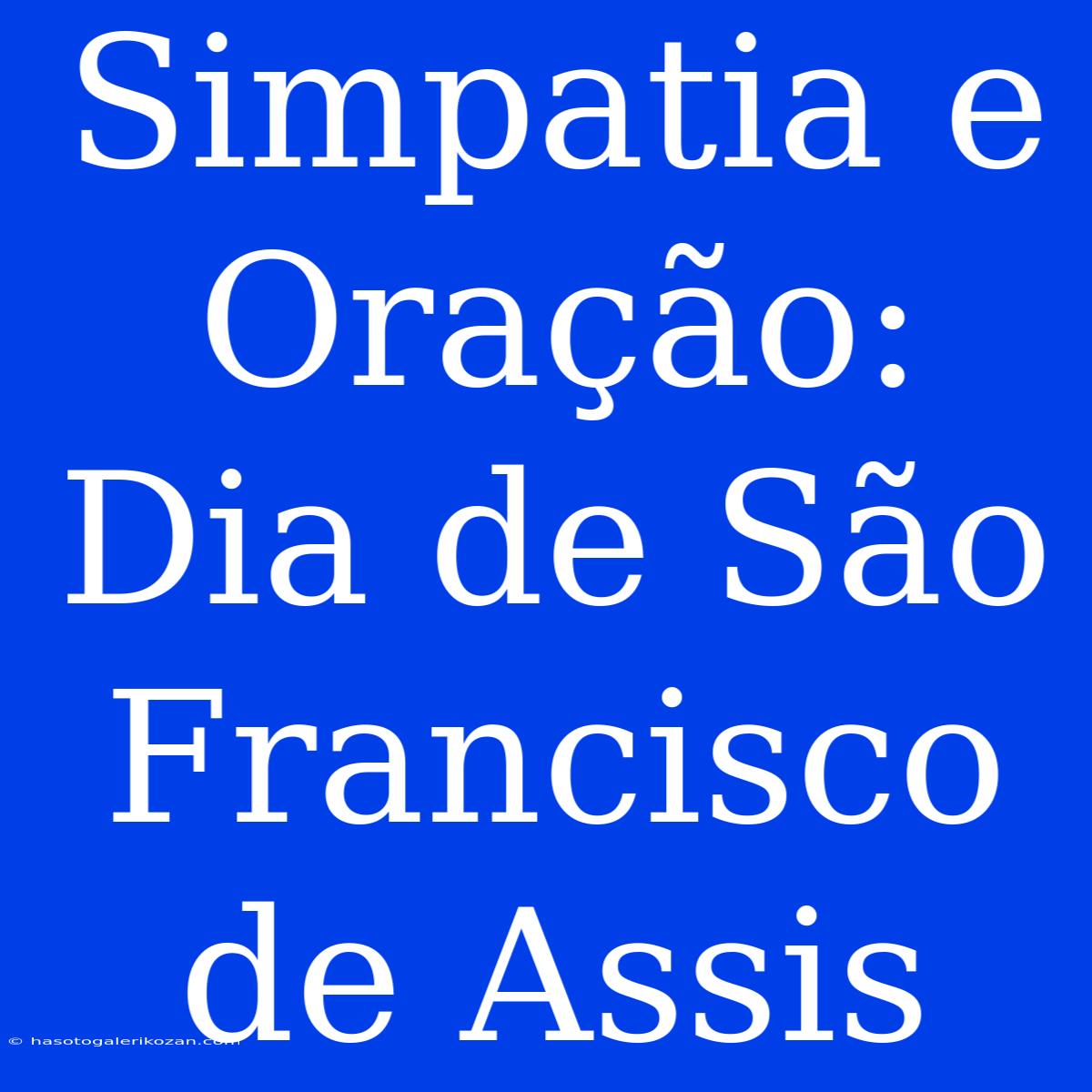 Simpatia E Oração: Dia De São Francisco De Assis 