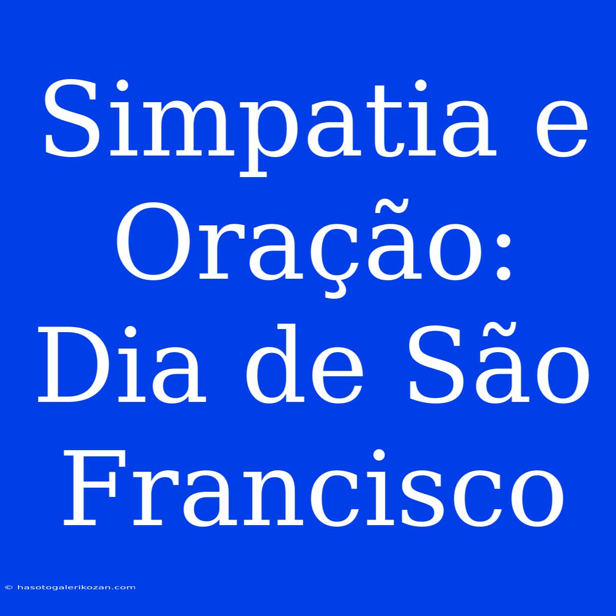 Simpatia E Oração: Dia De São Francisco 