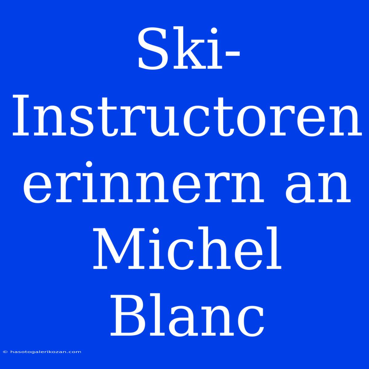 Ski-Instructoren Erinnern An Michel Blanc