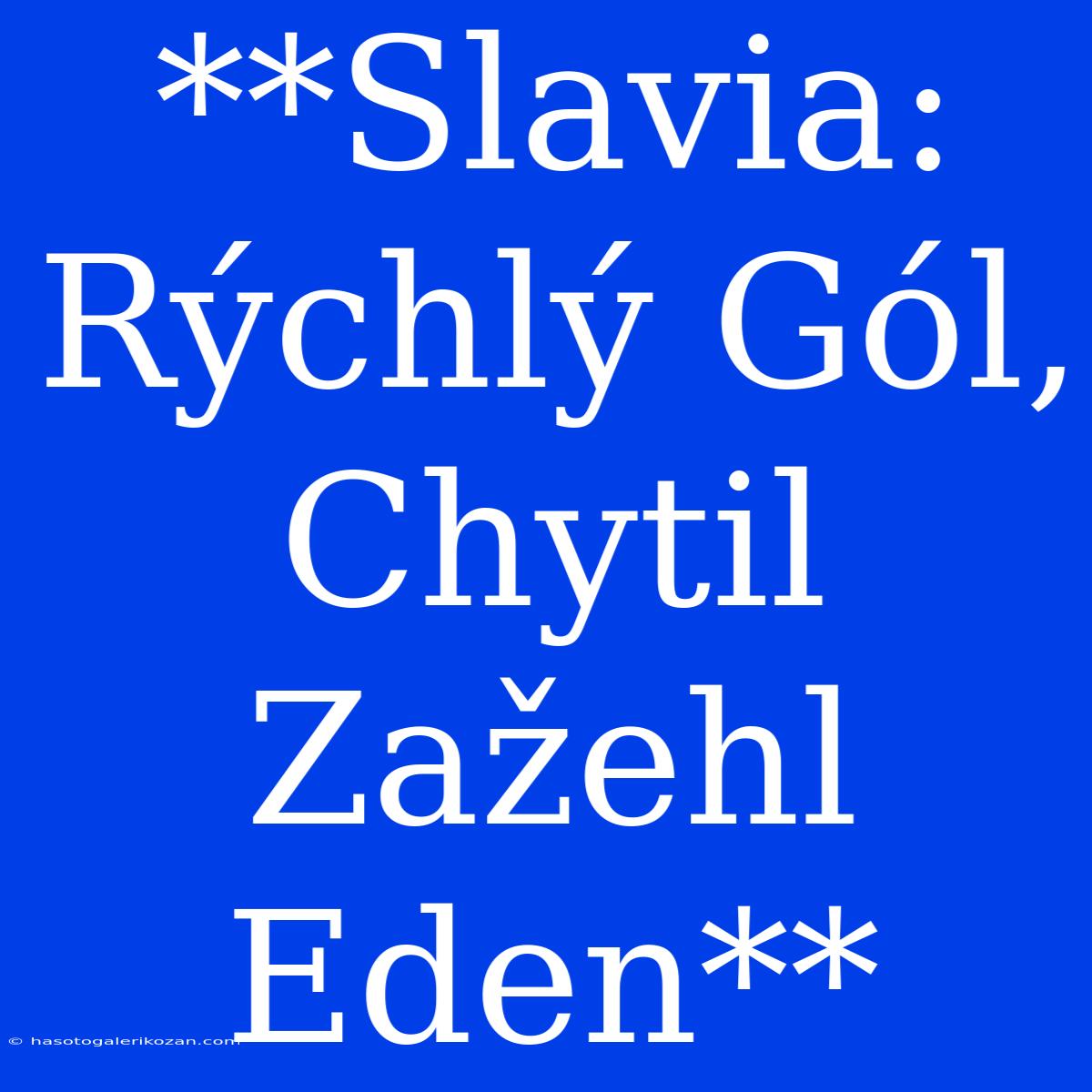 **Slavia: Rýchlý Gól, Chytil Zažehl Eden**