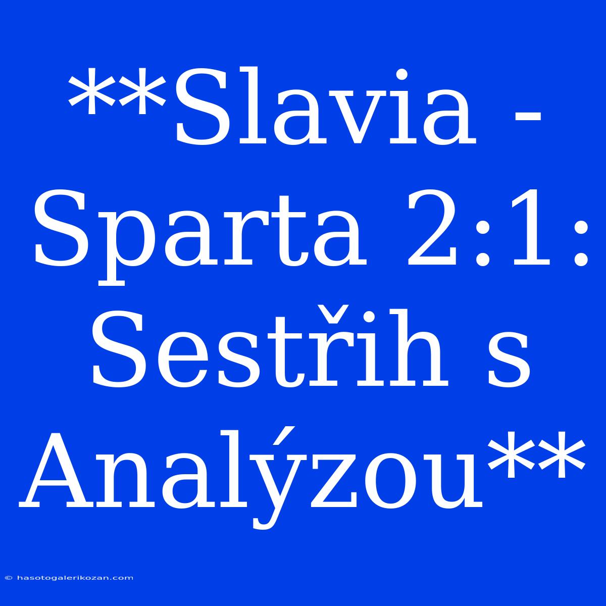 **Slavia - Sparta 2:1: Sestřih S Analýzou**