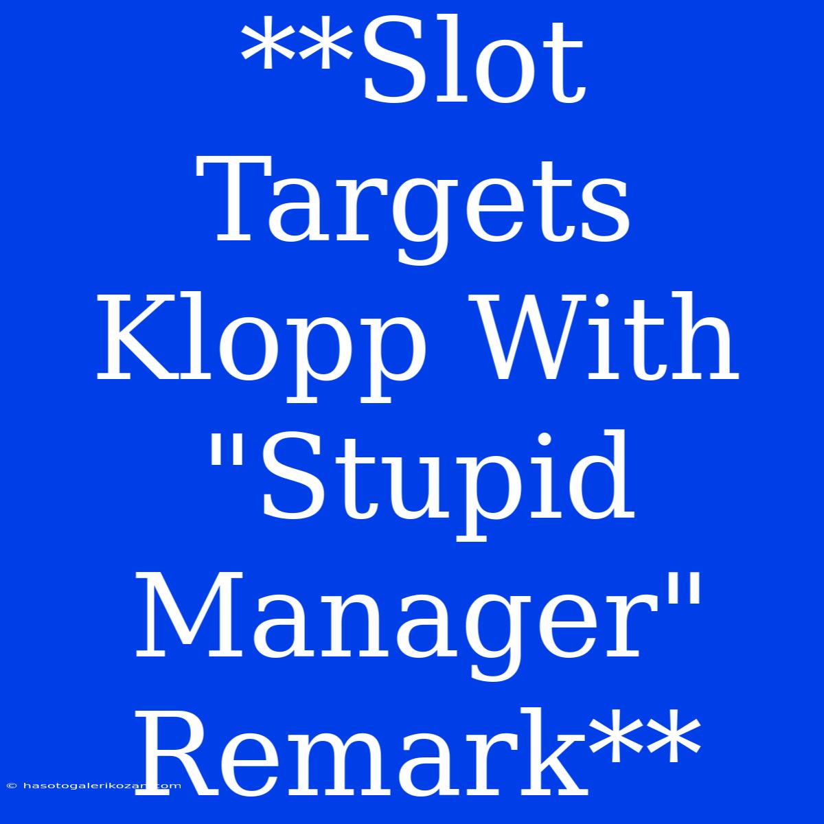 **Slot Targets Klopp With 