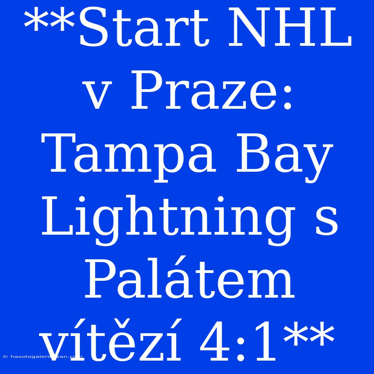 **Start NHL V Praze: Tampa Bay Lightning S Palátem Vítězí 4:1**