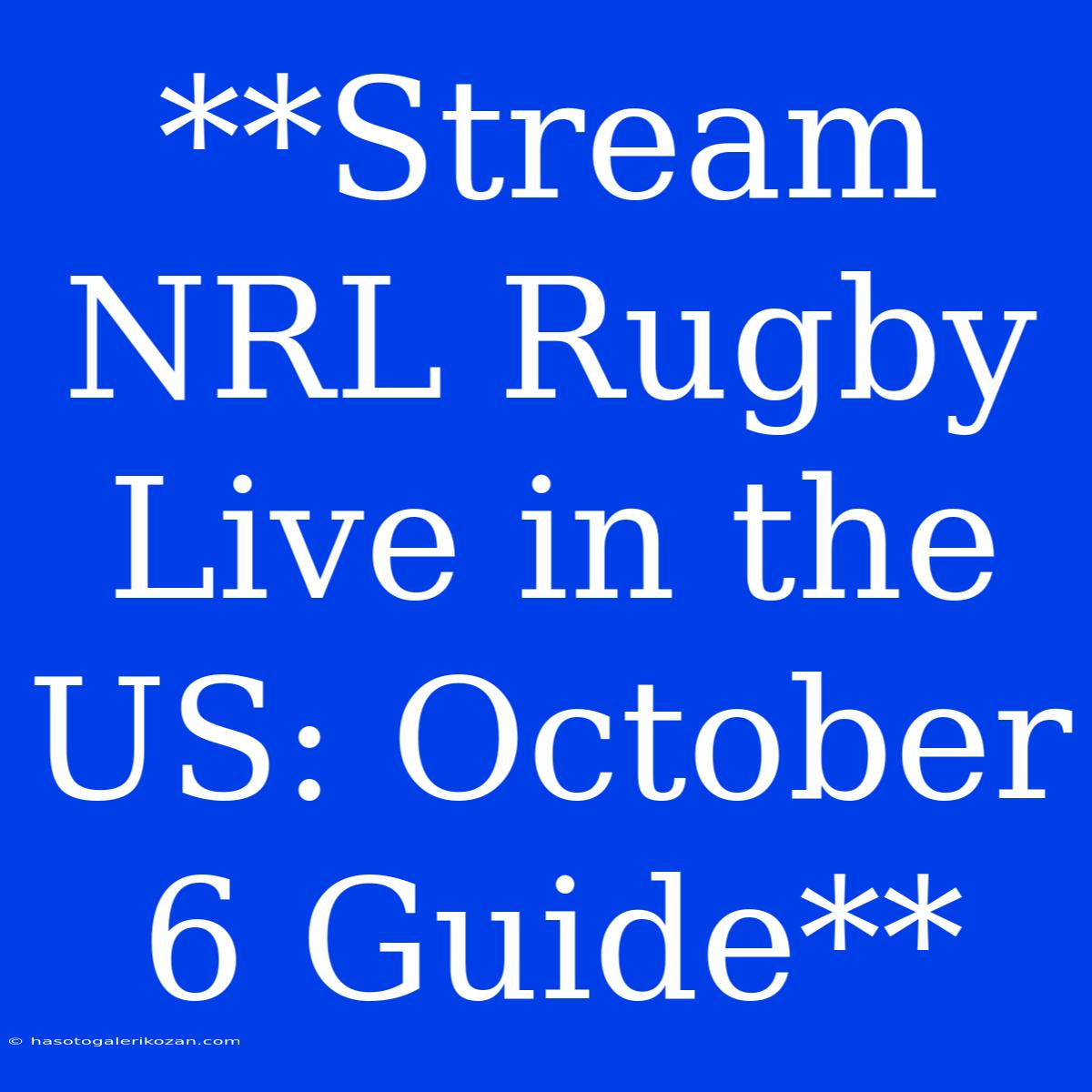 **Stream NRL Rugby Live In The US: October 6 Guide** 