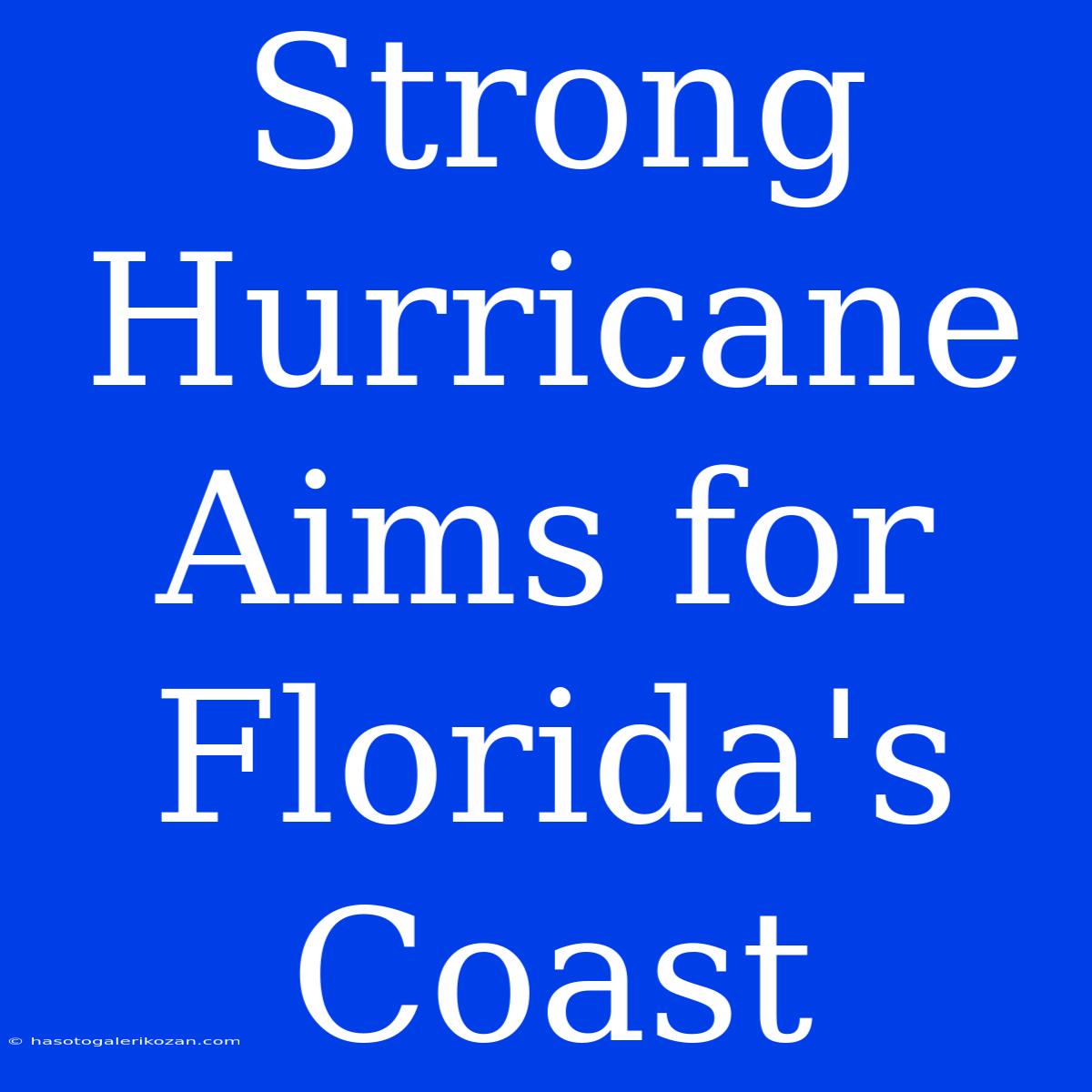 Strong Hurricane Aims For Florida's Coast