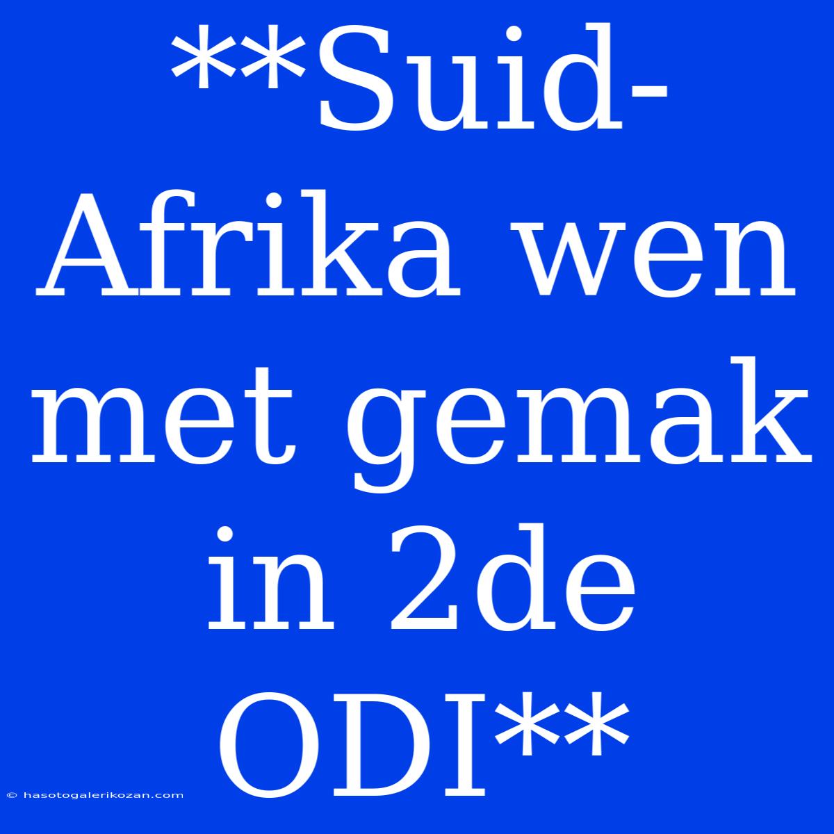 **Suid-Afrika Wen Met Gemak In 2de ODI**