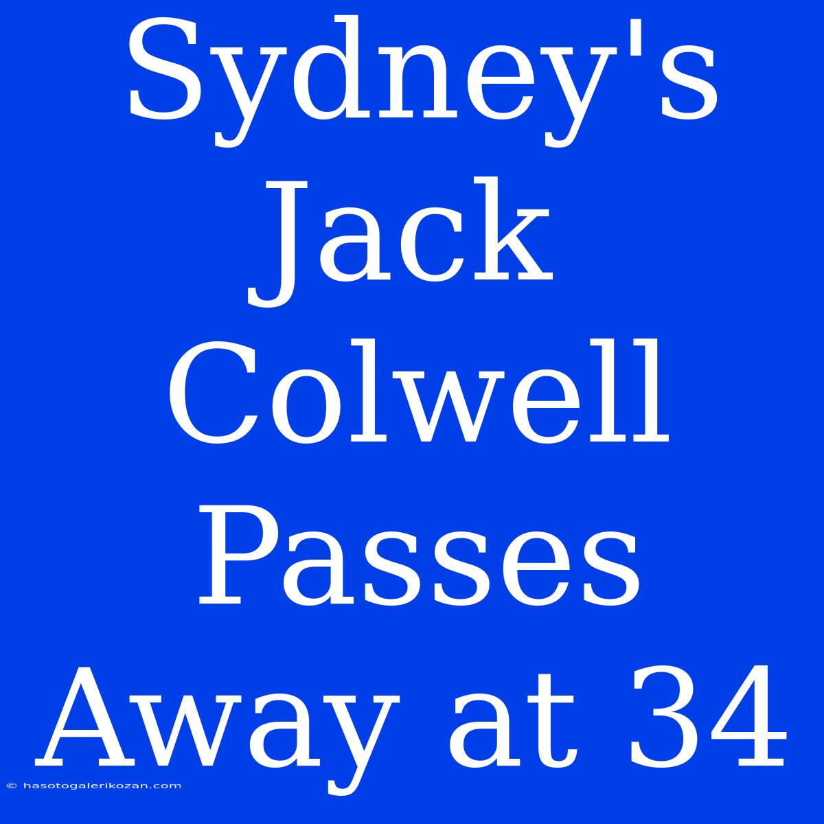 Sydney's Jack Colwell Passes Away At 34