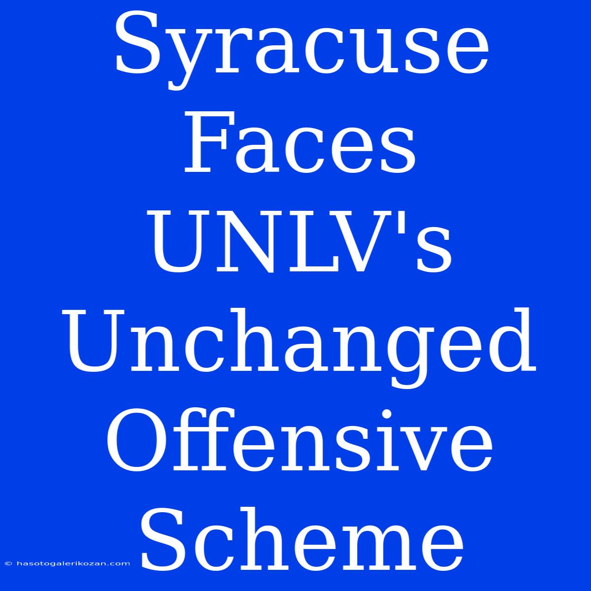 Syracuse Faces UNLV's Unchanged Offensive Scheme