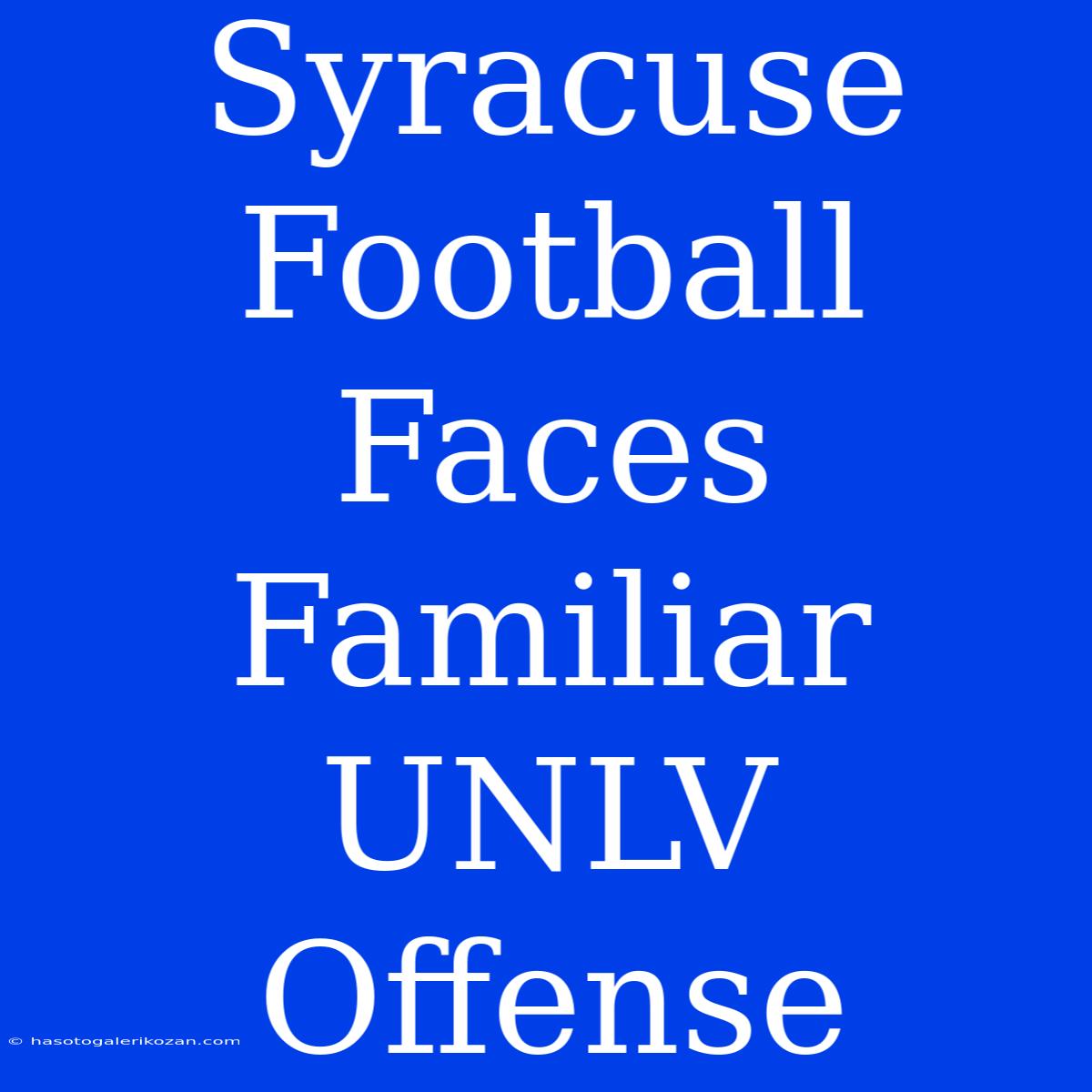 Syracuse Football Faces Familiar UNLV Offense