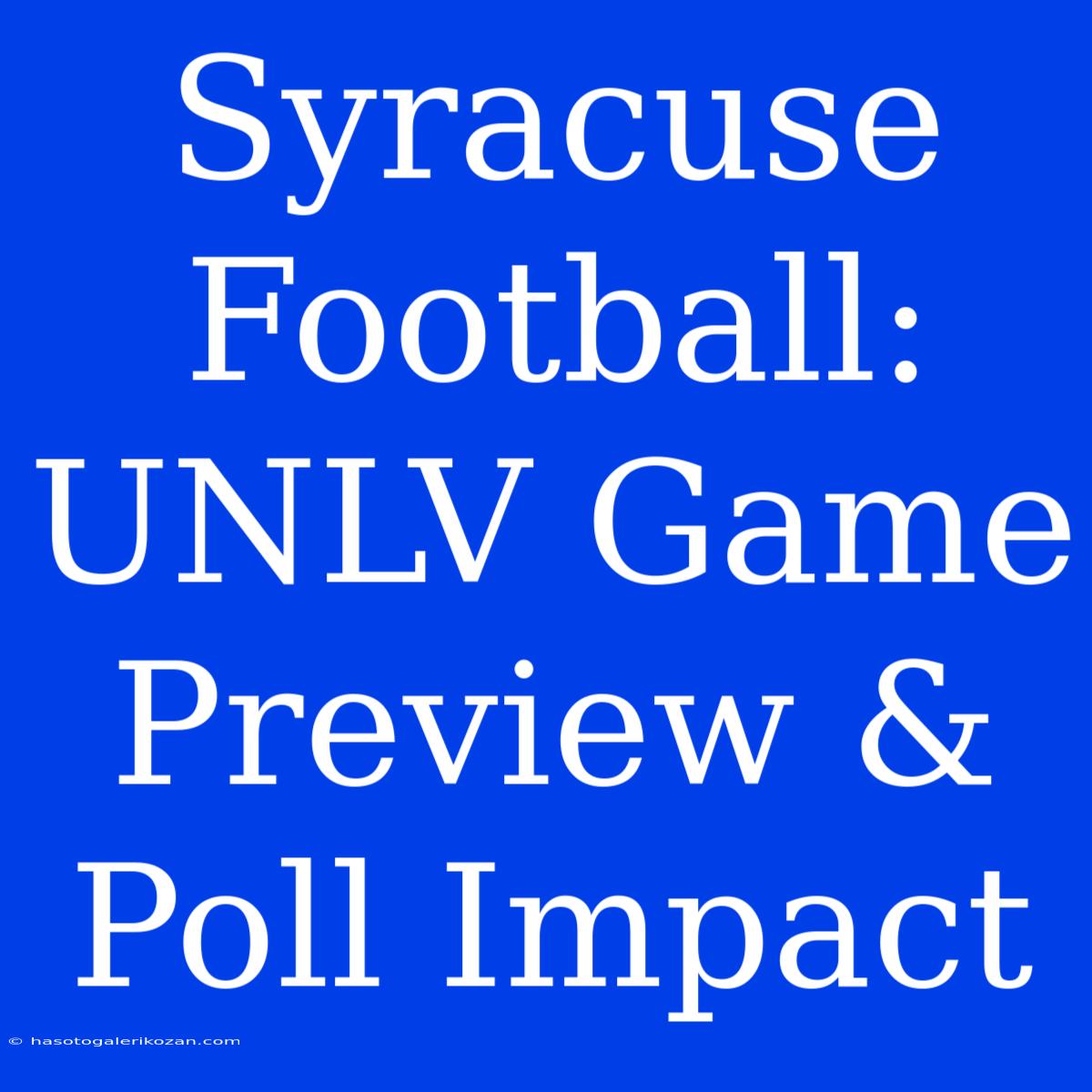 Syracuse Football: UNLV Game Preview & Poll Impact