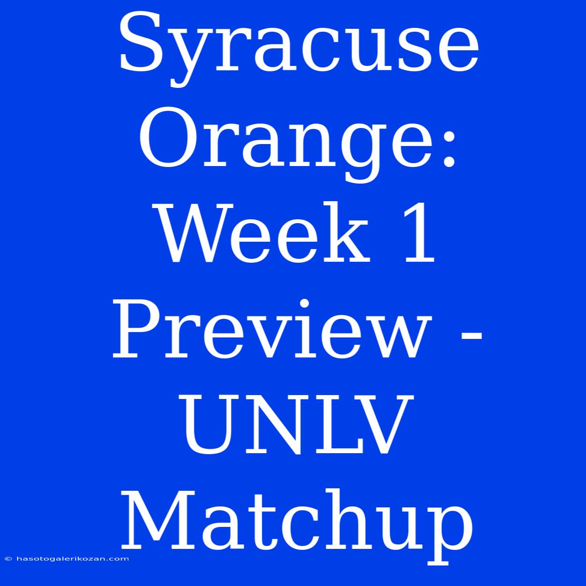 Syracuse Orange: Week 1 Preview - UNLV Matchup