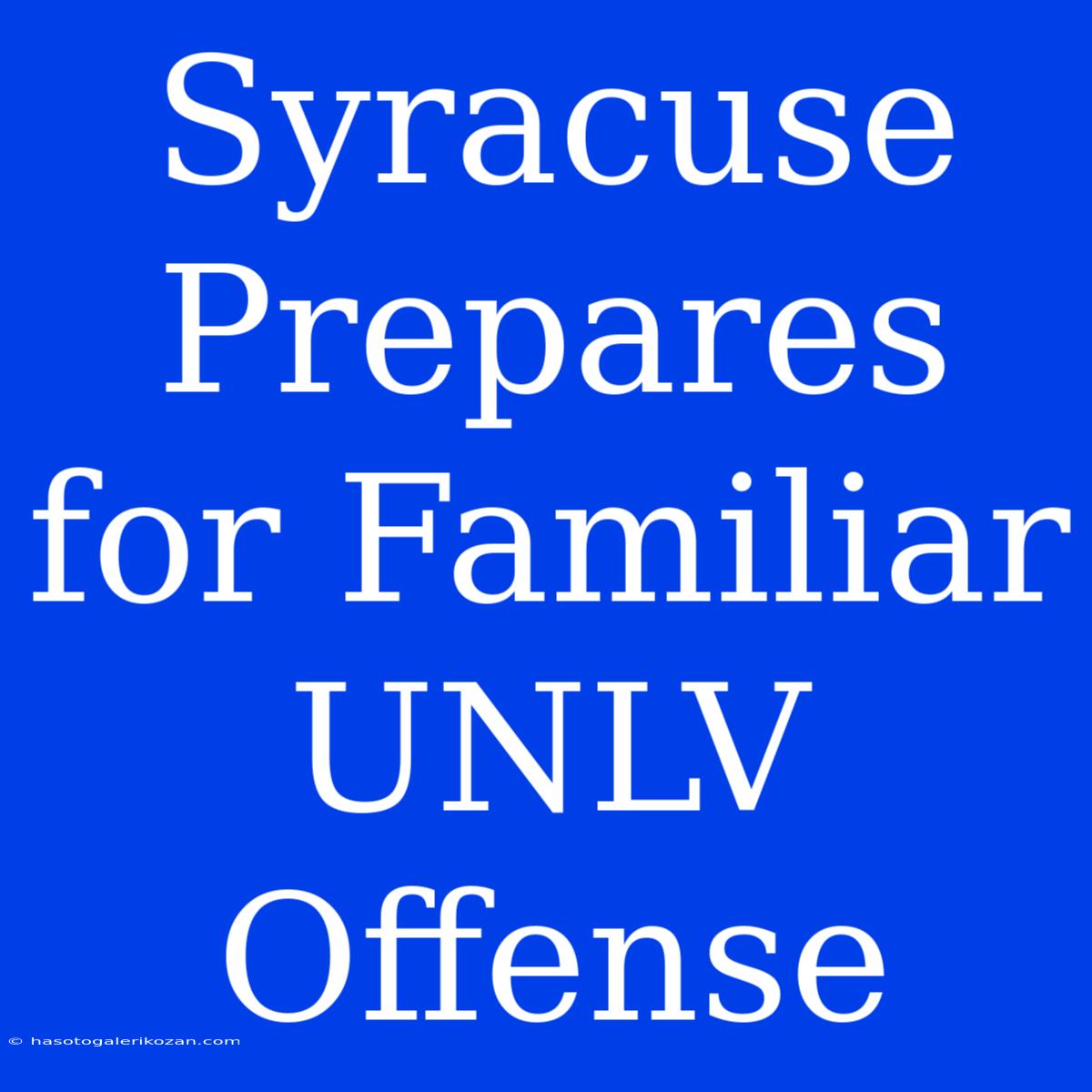 Syracuse Prepares For Familiar UNLV Offense