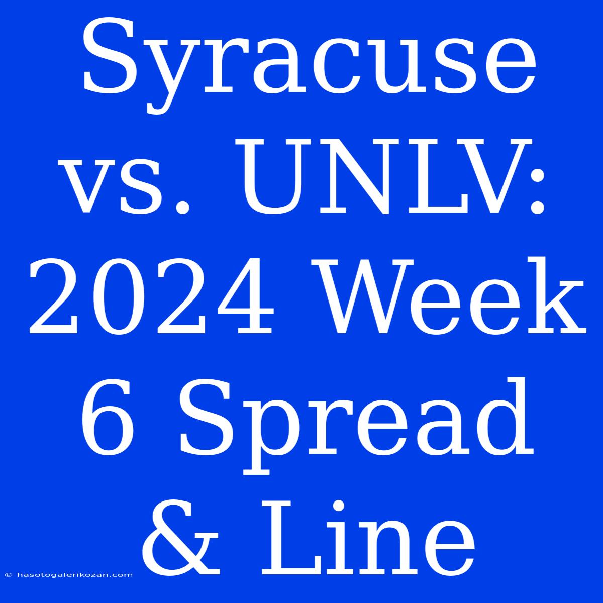 Syracuse Vs. UNLV: 2024 Week 6 Spread & Line