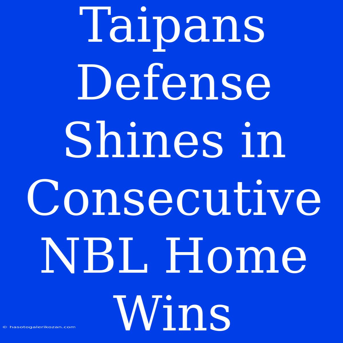 Taipans Defense Shines In Consecutive NBL Home Wins