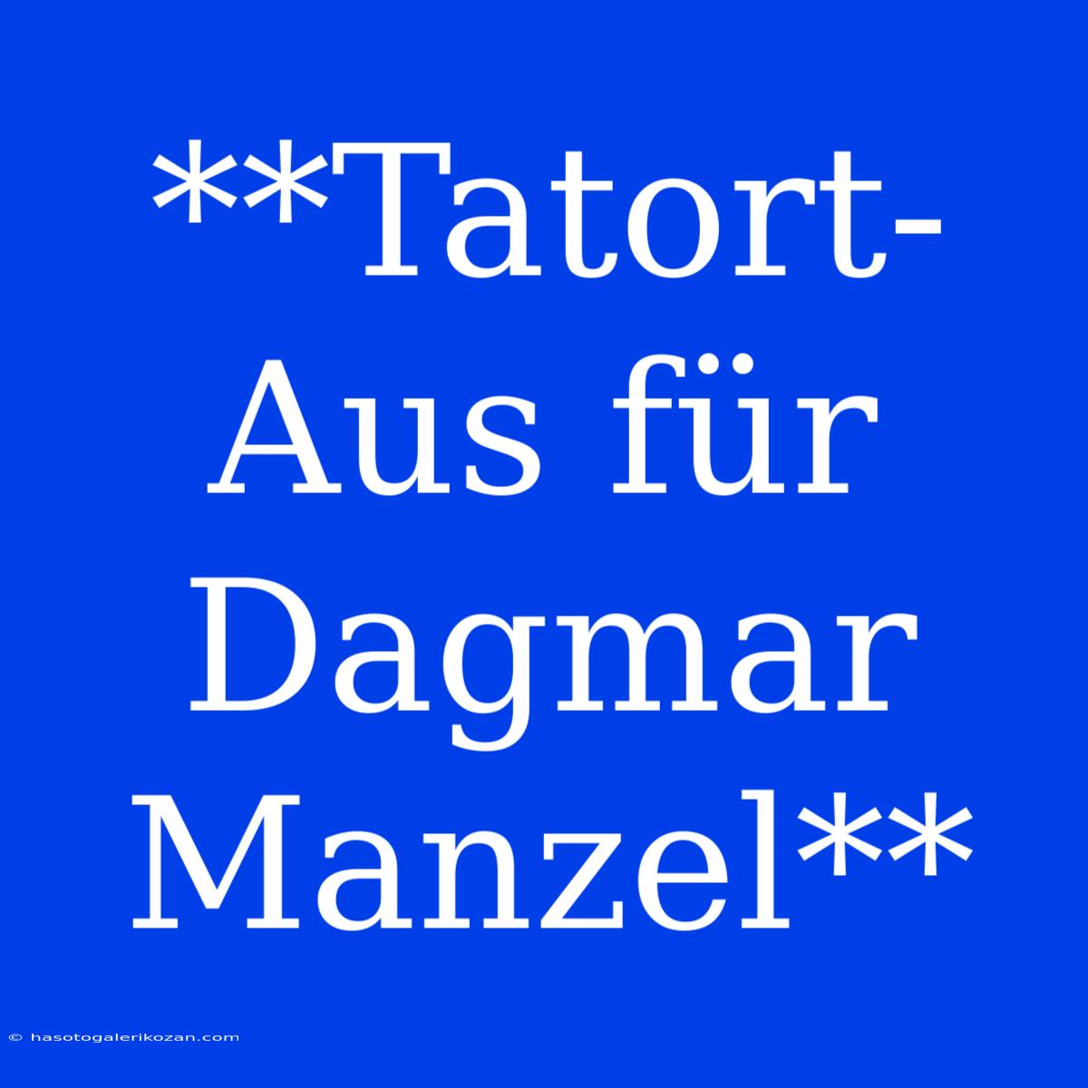 **Tatort-Aus Für Dagmar Manzel**