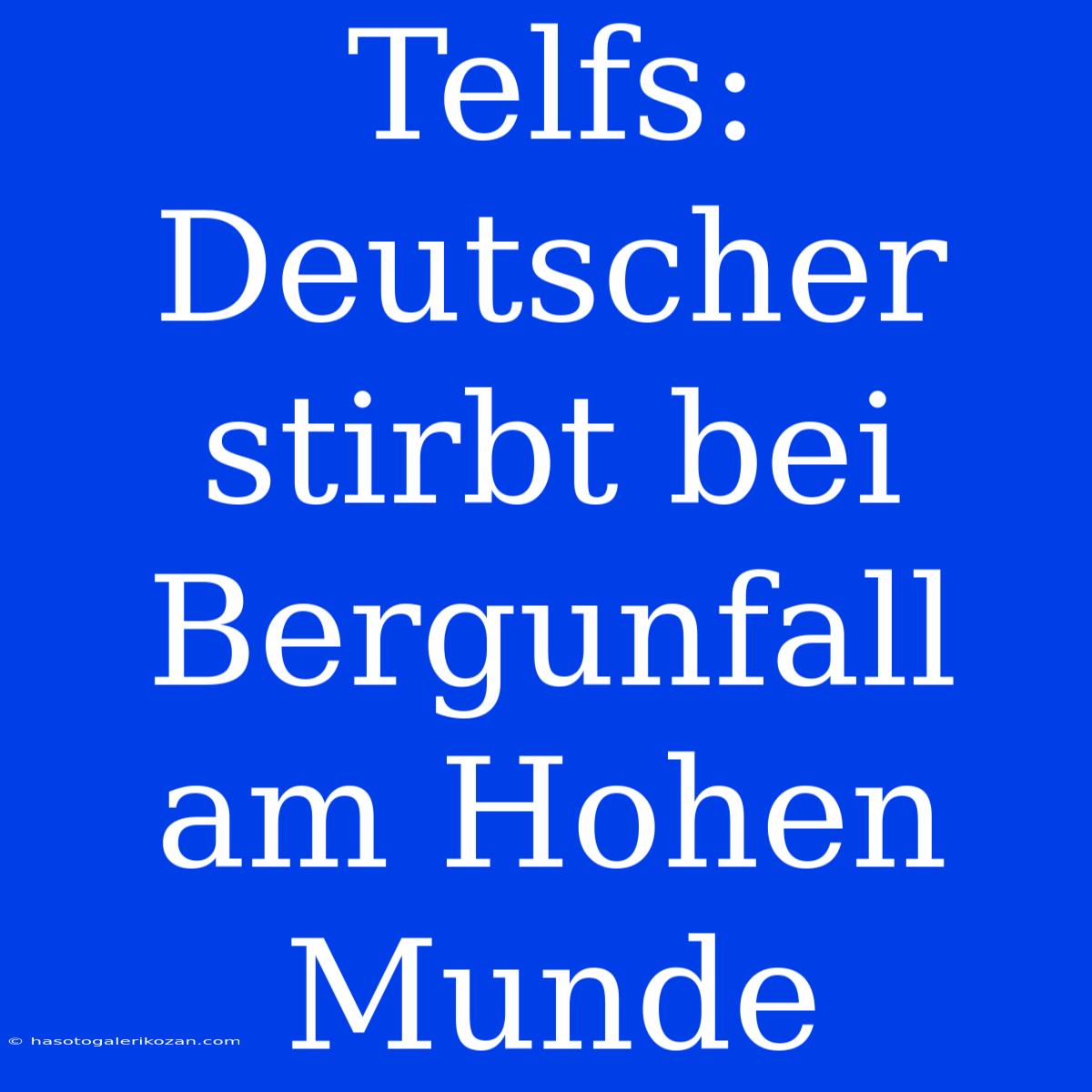 Telfs: Deutscher Stirbt Bei Bergunfall Am Hohen Munde