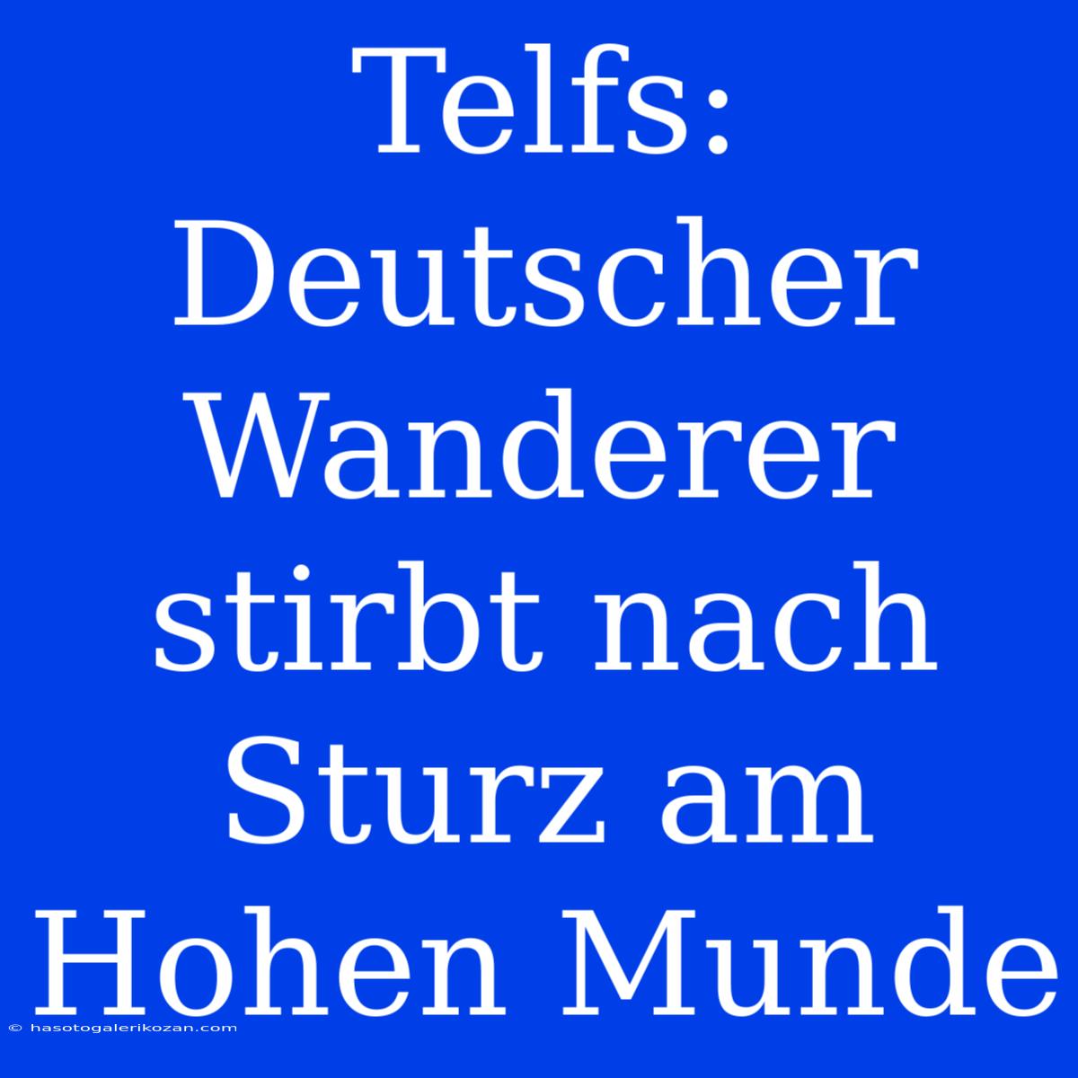 Telfs: Deutscher Wanderer Stirbt Nach Sturz Am Hohen Munde