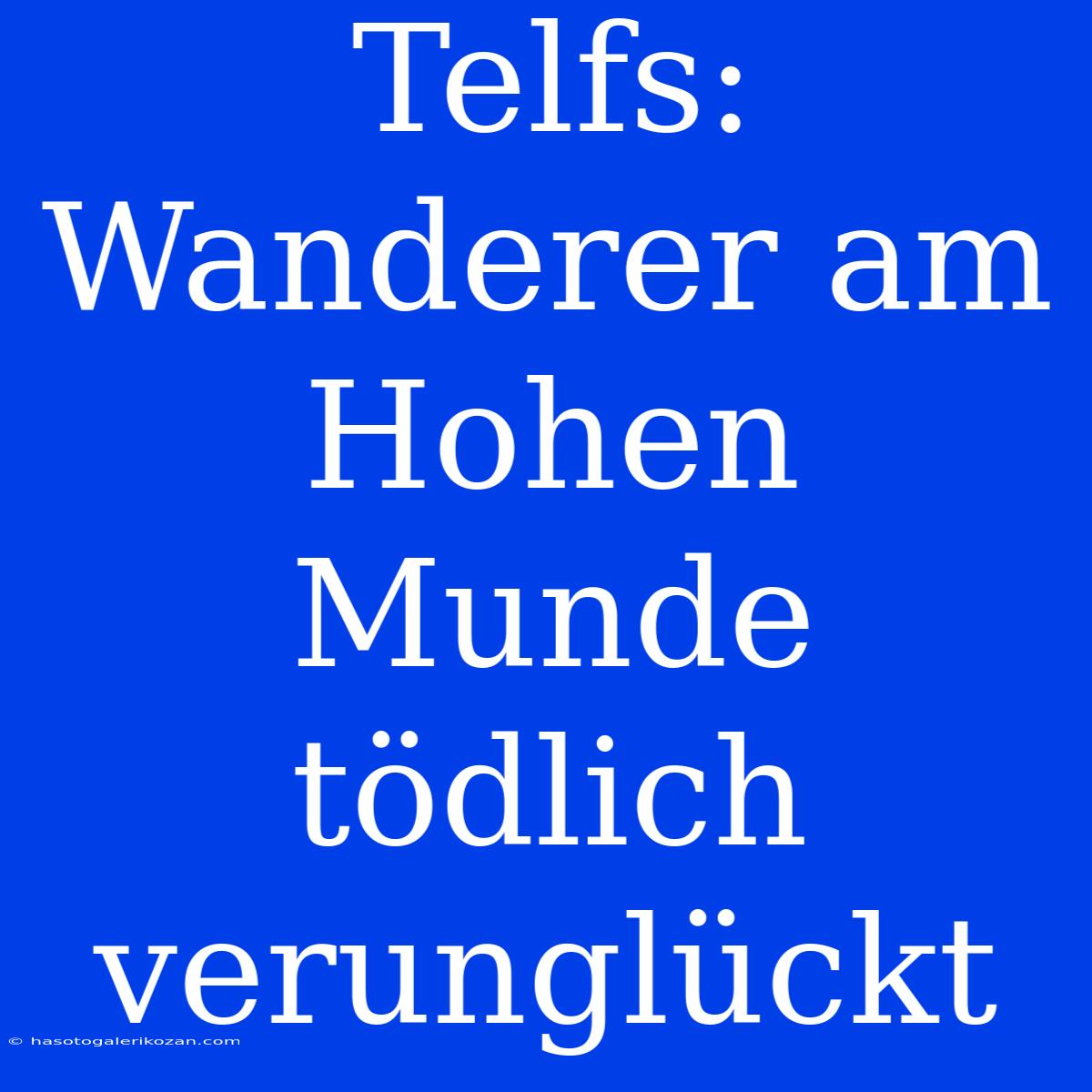 Telfs: Wanderer Am Hohen Munde Tödlich Verunglückt 