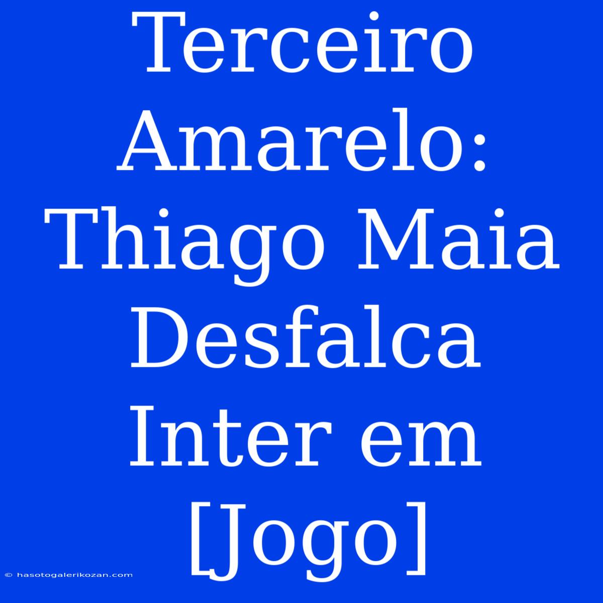 Terceiro Amarelo: Thiago Maia Desfalca Inter Em [Jogo]