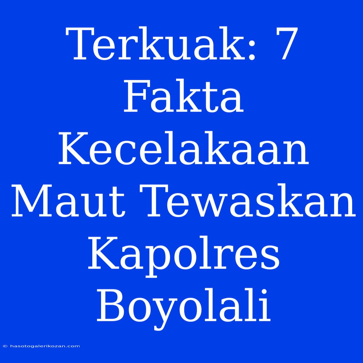 Terkuak: 7 Fakta Kecelakaan Maut Tewaskan Kapolres Boyolali 