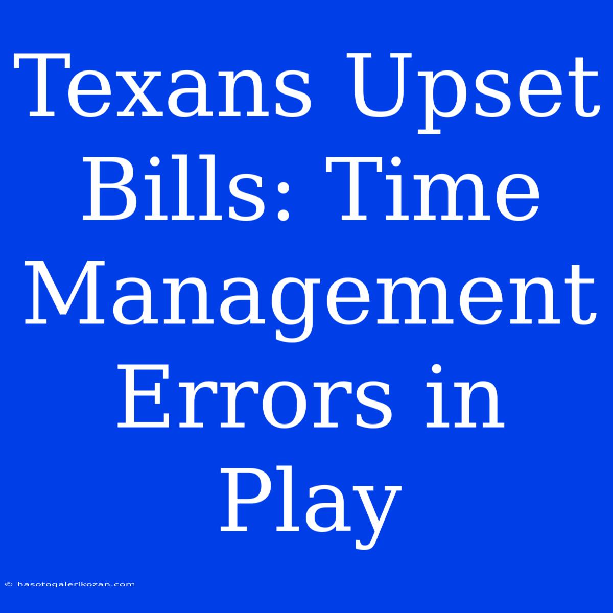 Texans Upset Bills: Time Management Errors In Play