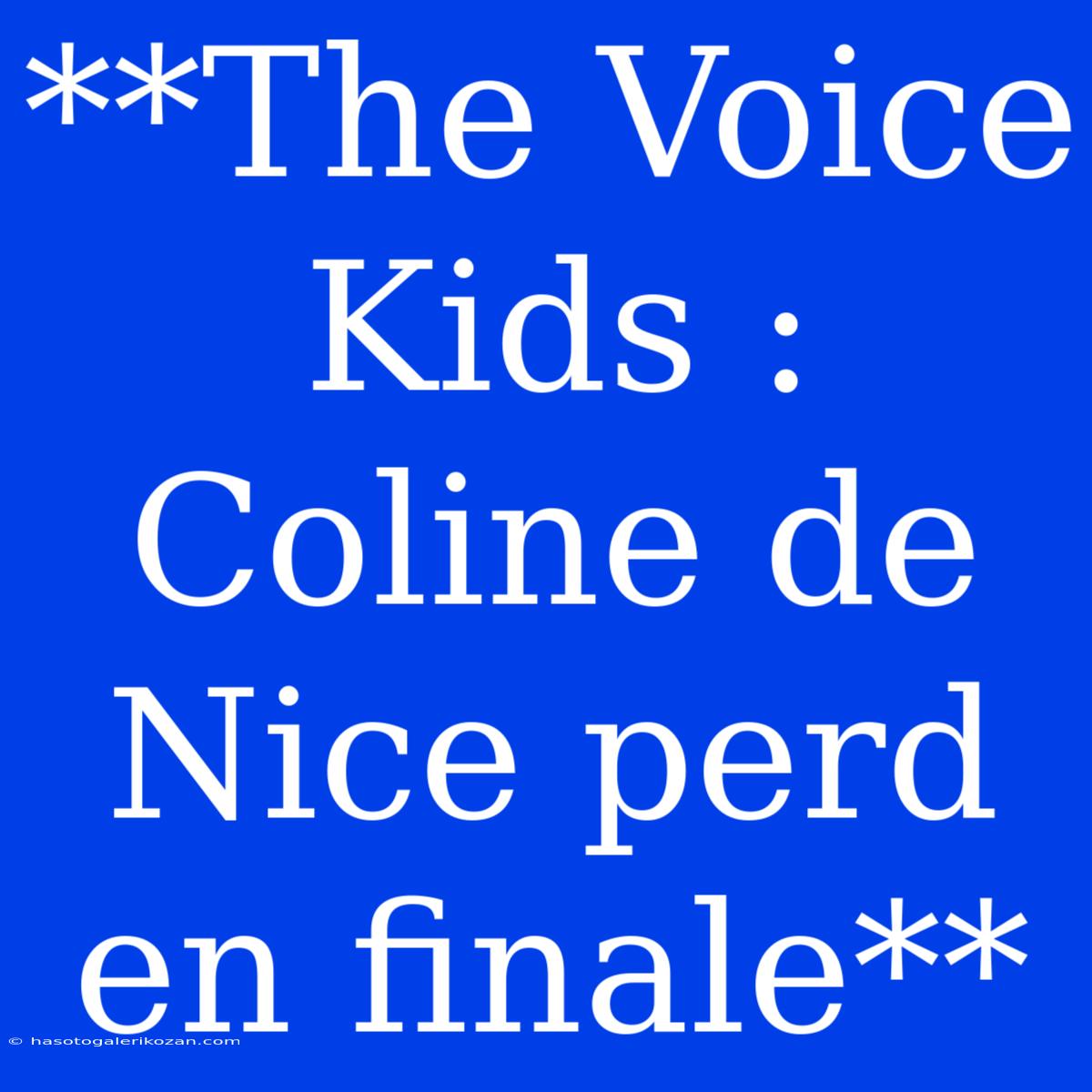 **The Voice Kids : Coline De Nice Perd En Finale**