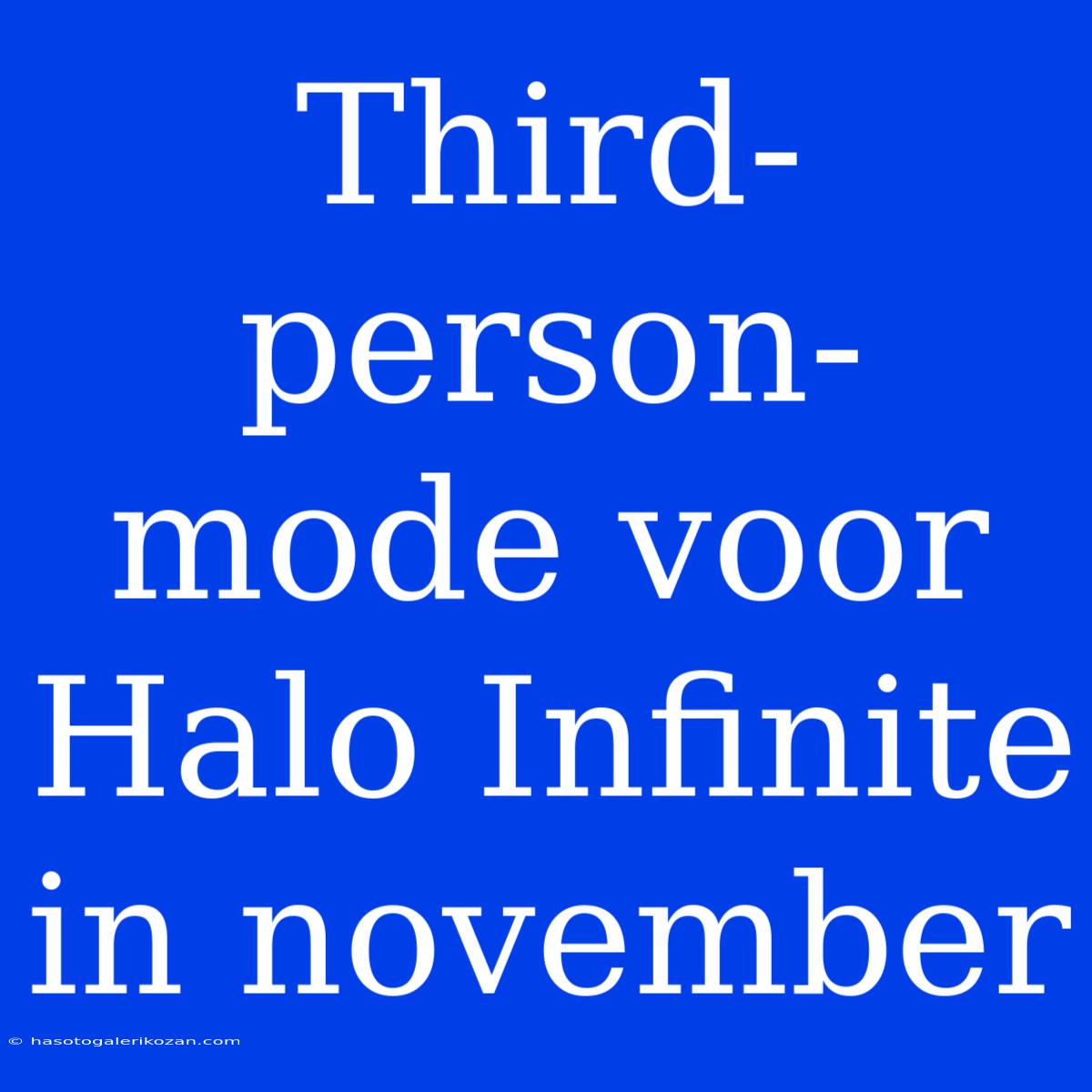 Third-person-mode Voor Halo Infinite In November