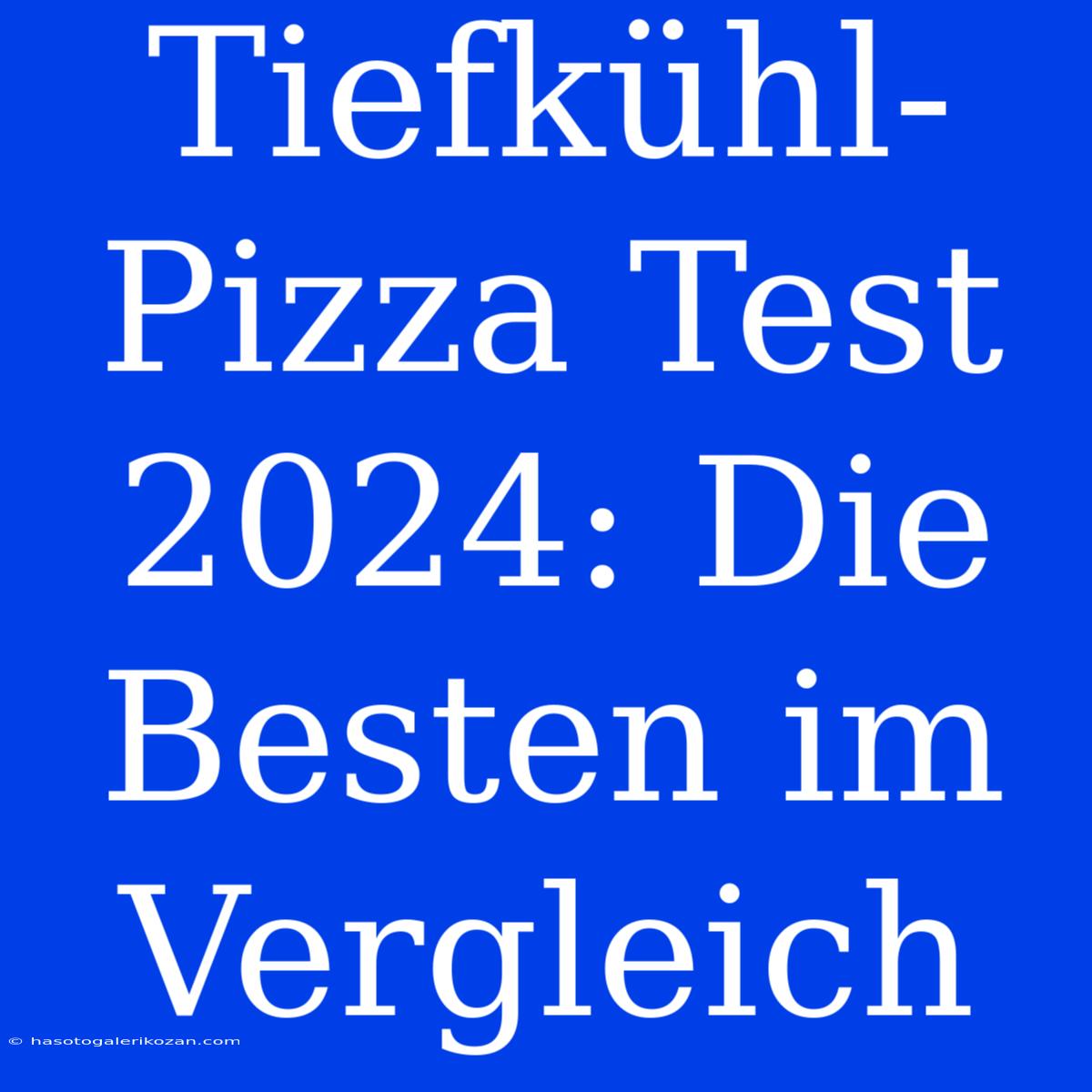 Tiefkühl-Pizza Test 2024: Die Besten Im Vergleich