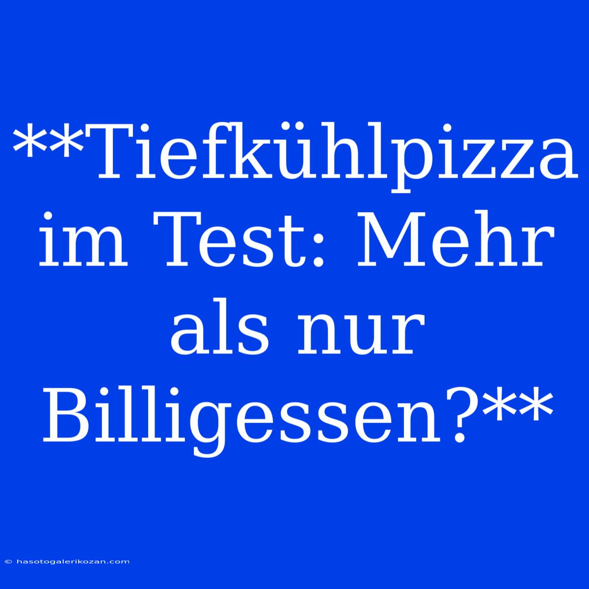 **Tiefkühlpizza Im Test: Mehr Als Nur Billigessen?**