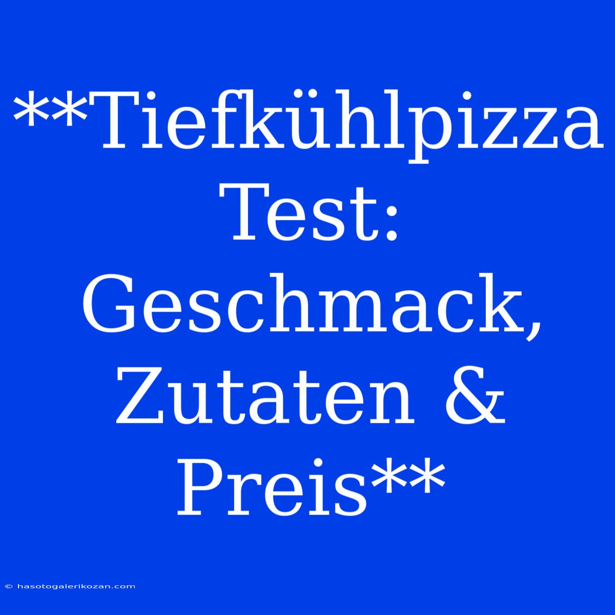 **Tiefkühlpizza Test: Geschmack, Zutaten & Preis**