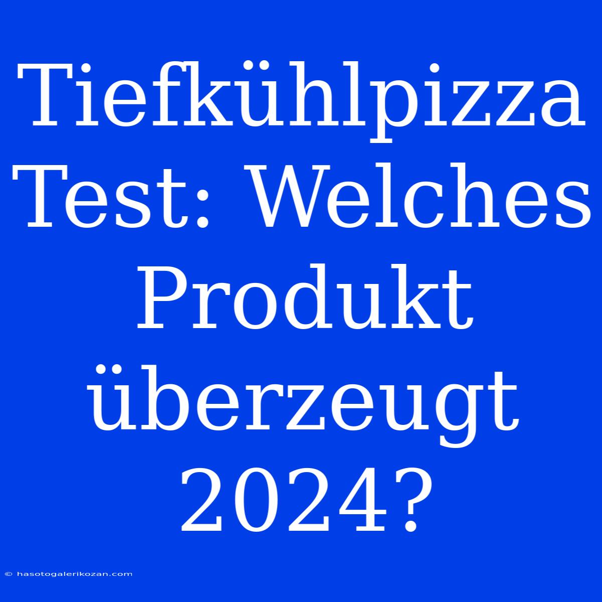 Tiefkühlpizza Test: Welches Produkt Überzeugt 2024?