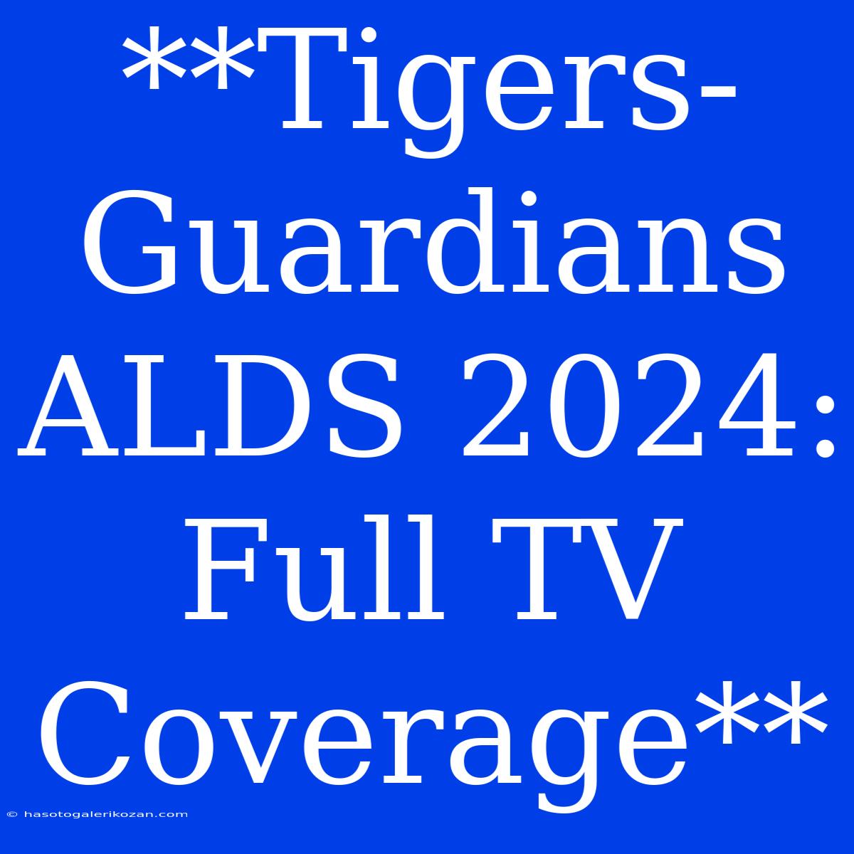 **Tigers-Guardians ALDS 2024: Full TV Coverage**