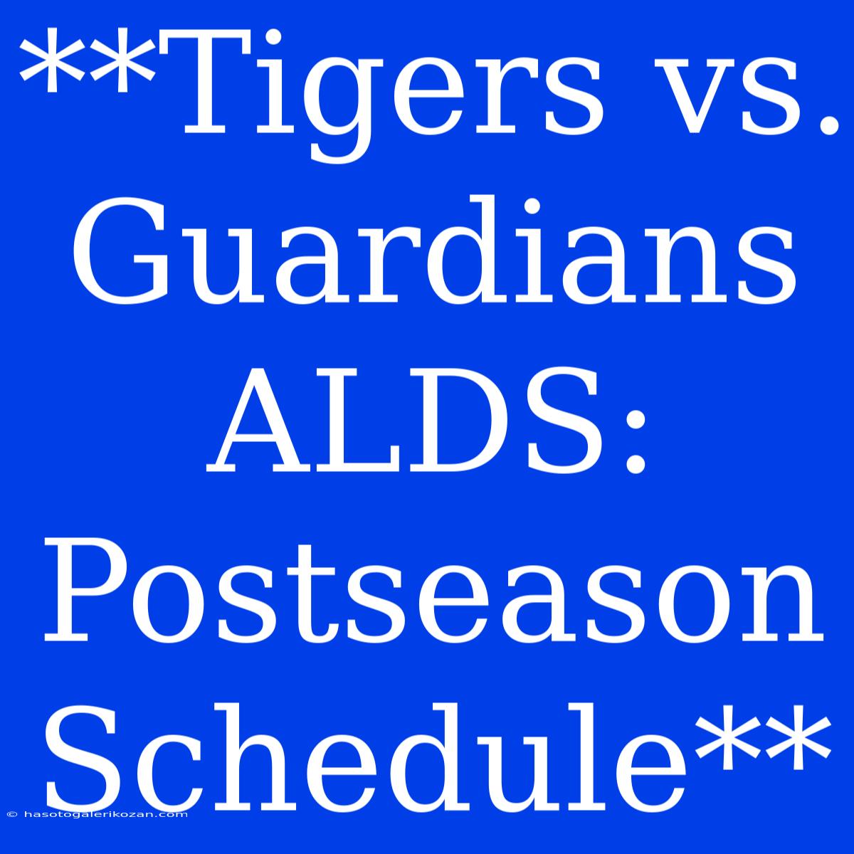 **Tigers Vs. Guardians ALDS: Postseason Schedule**