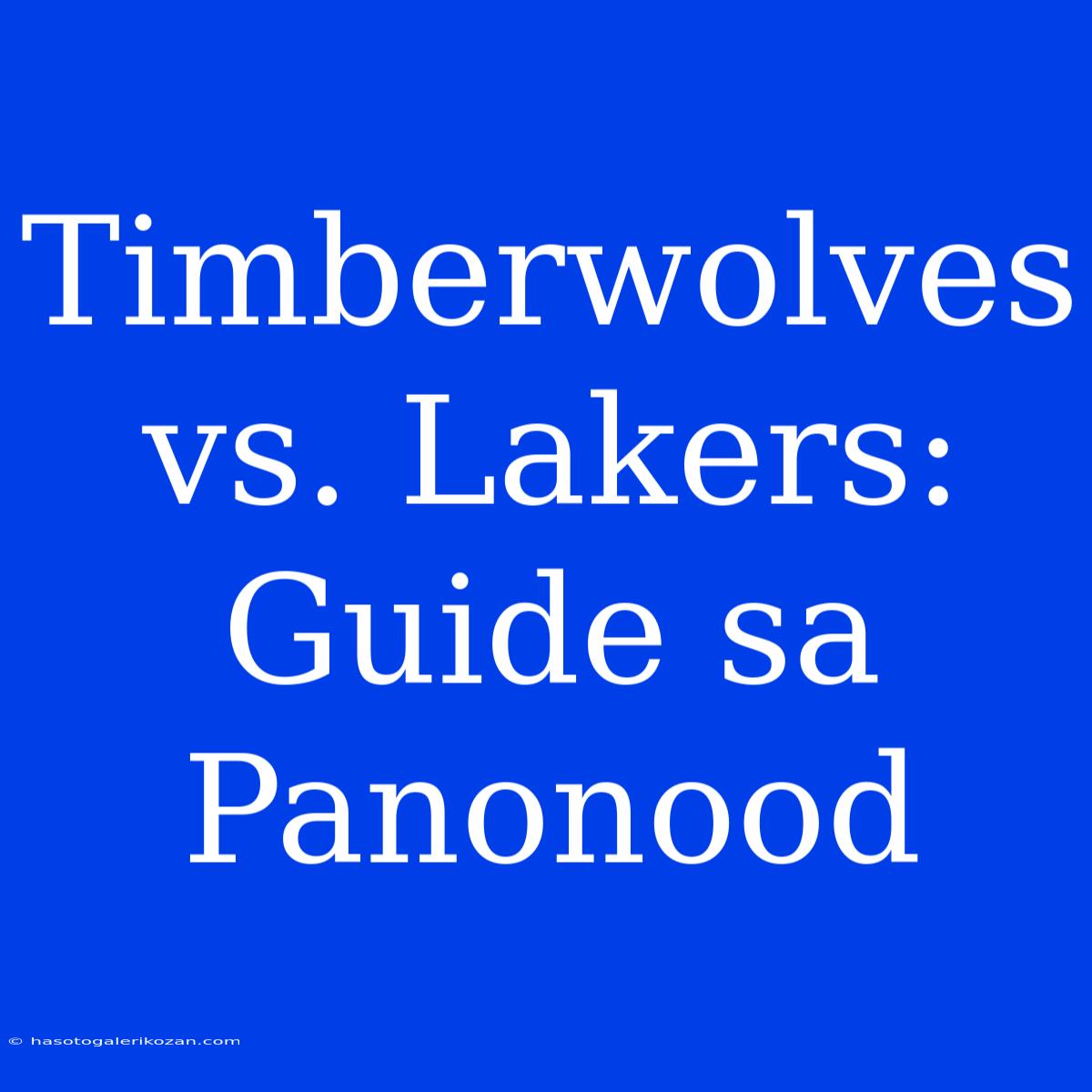 Timberwolves Vs. Lakers: Guide Sa Panonood