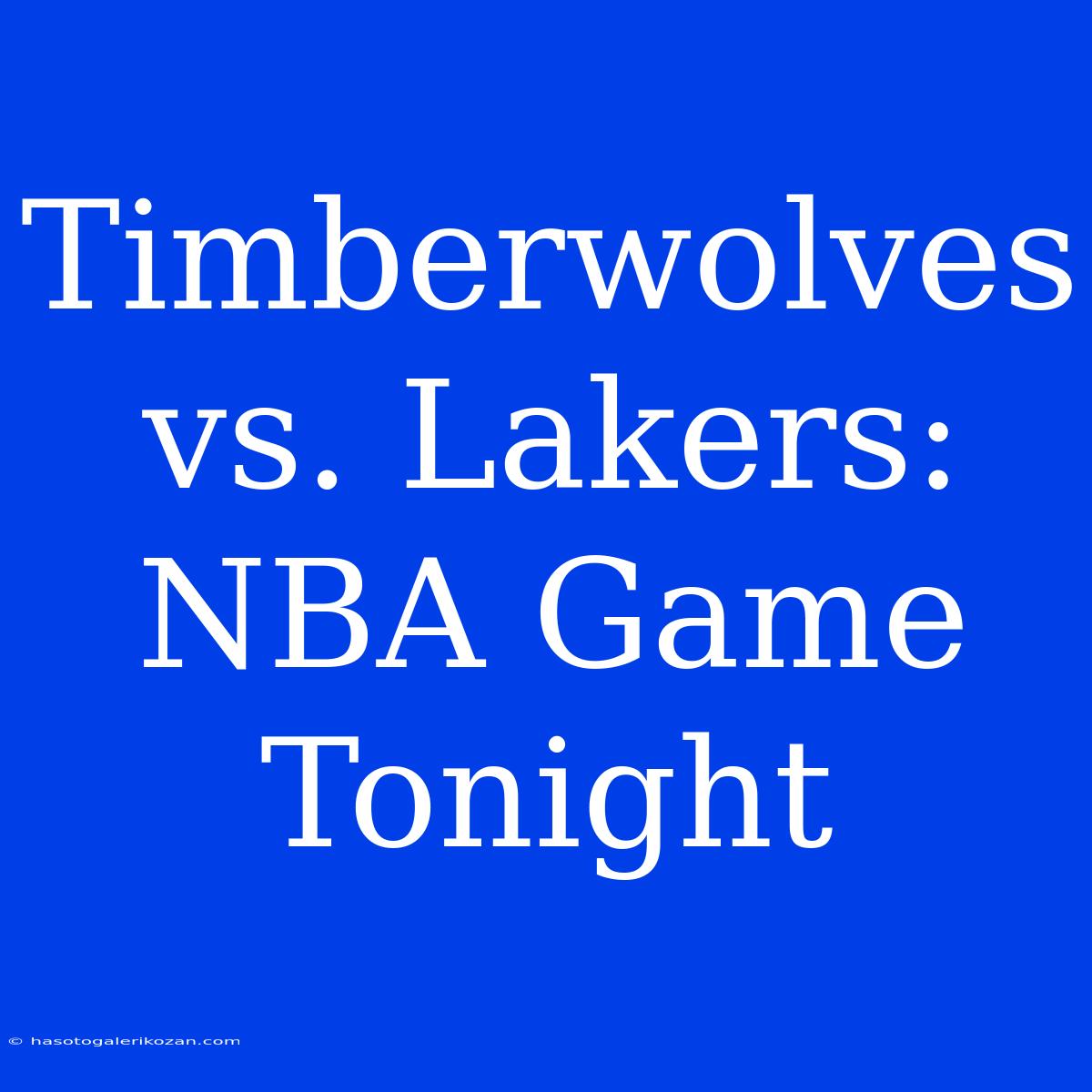 Timberwolves Vs. Lakers: NBA Game Tonight