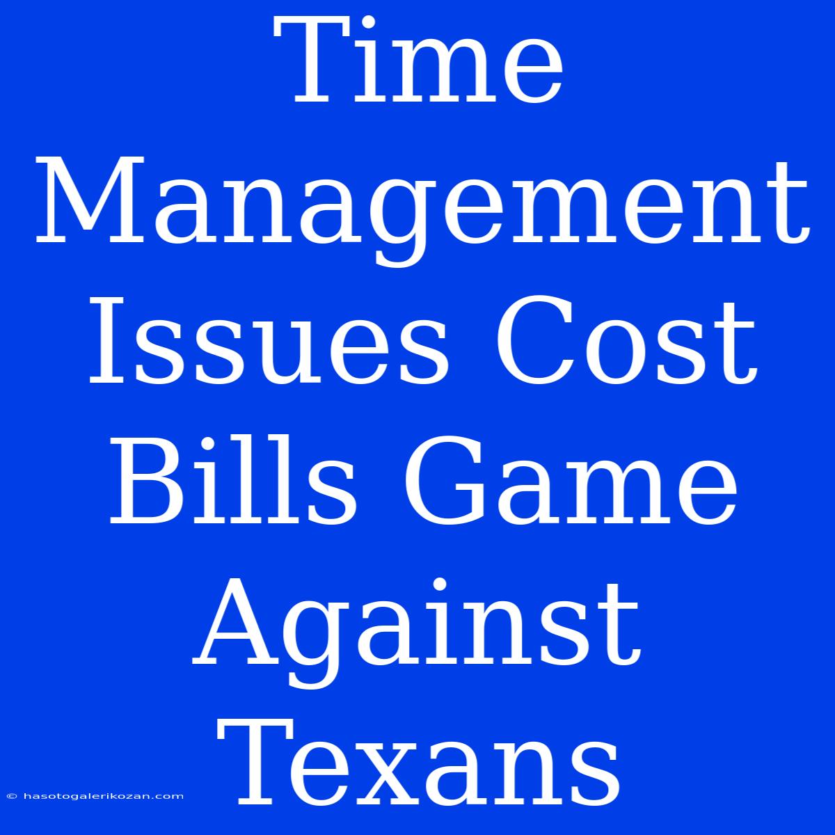 Time Management Issues Cost Bills Game Against Texans 