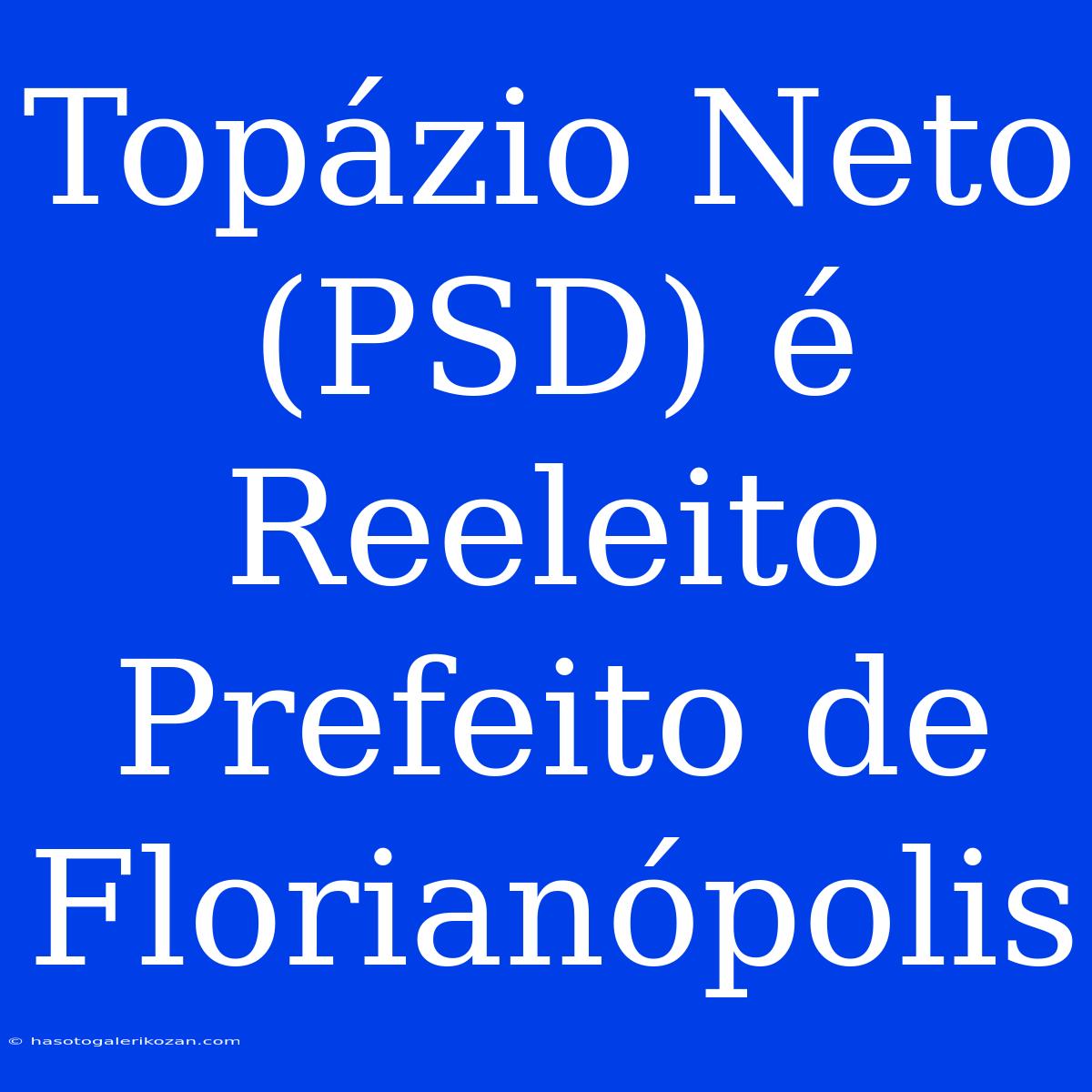 Topázio Neto (PSD) É Reeleito Prefeito De Florianópolis