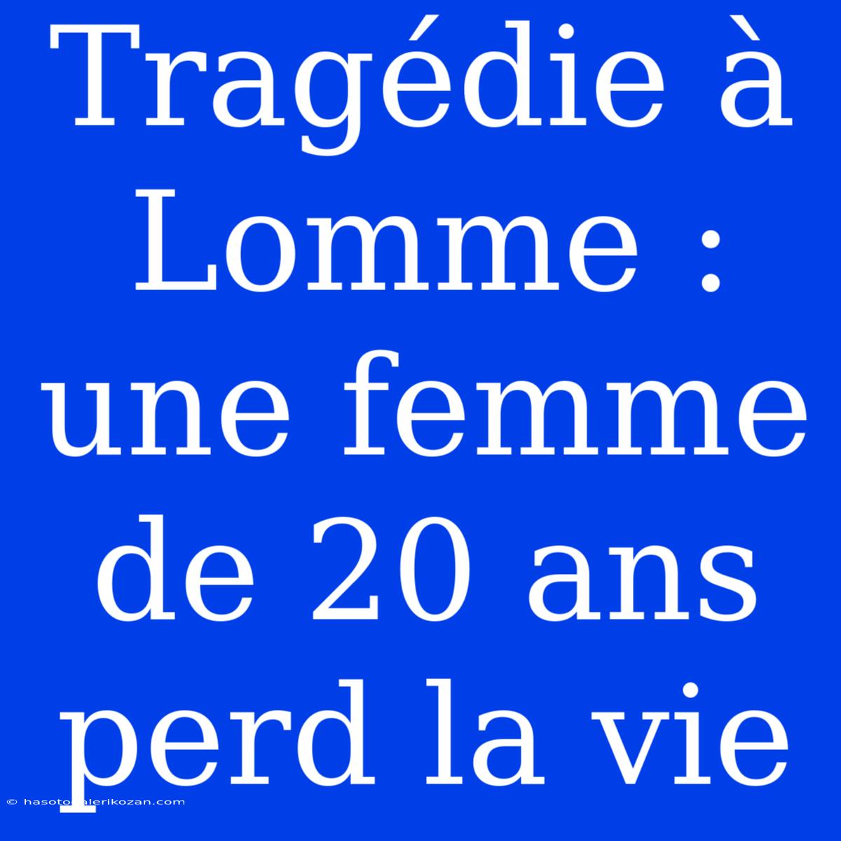 Tragédie À Lomme : Une Femme De 20 Ans Perd La Vie