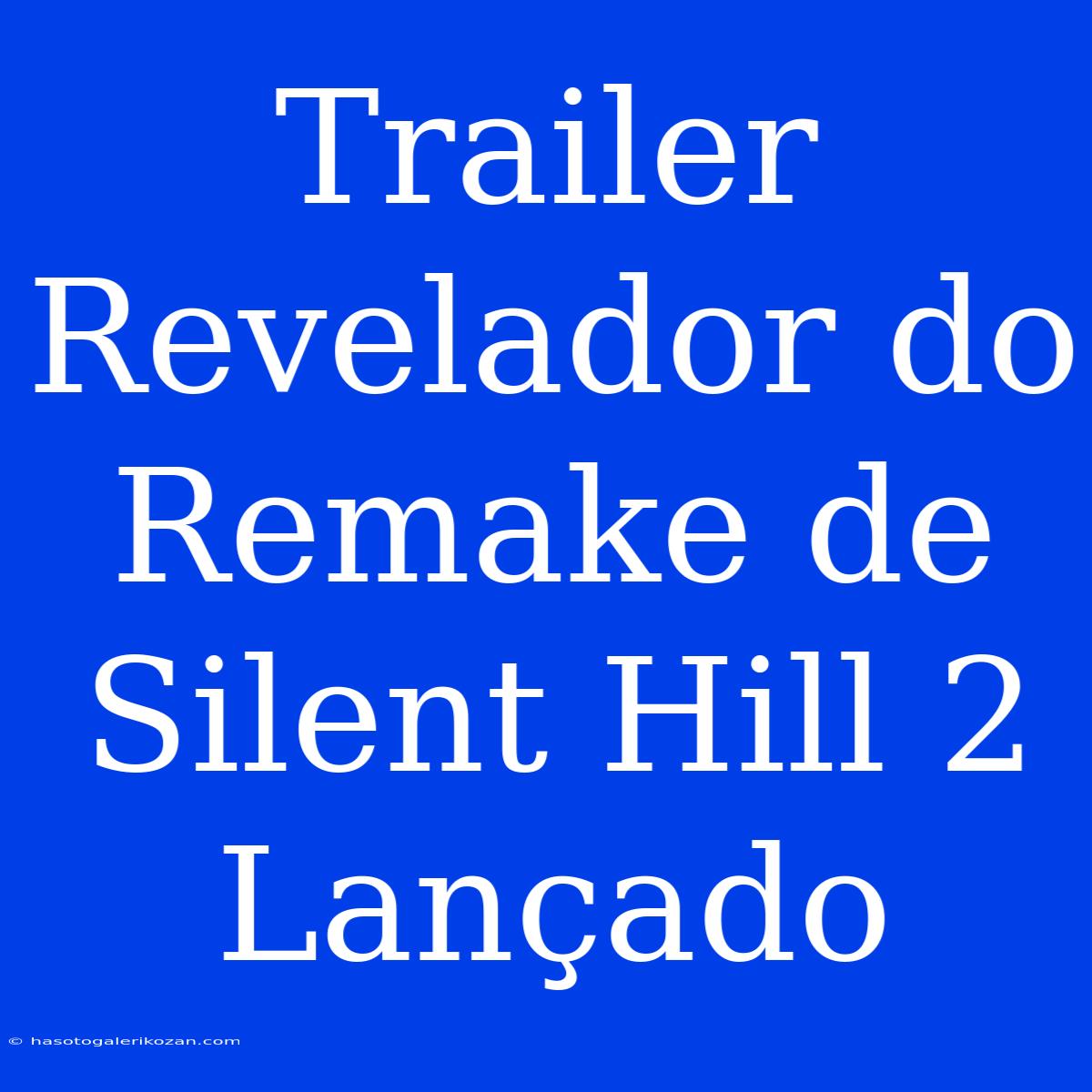 Trailer Revelador Do Remake De Silent Hill 2 Lançado