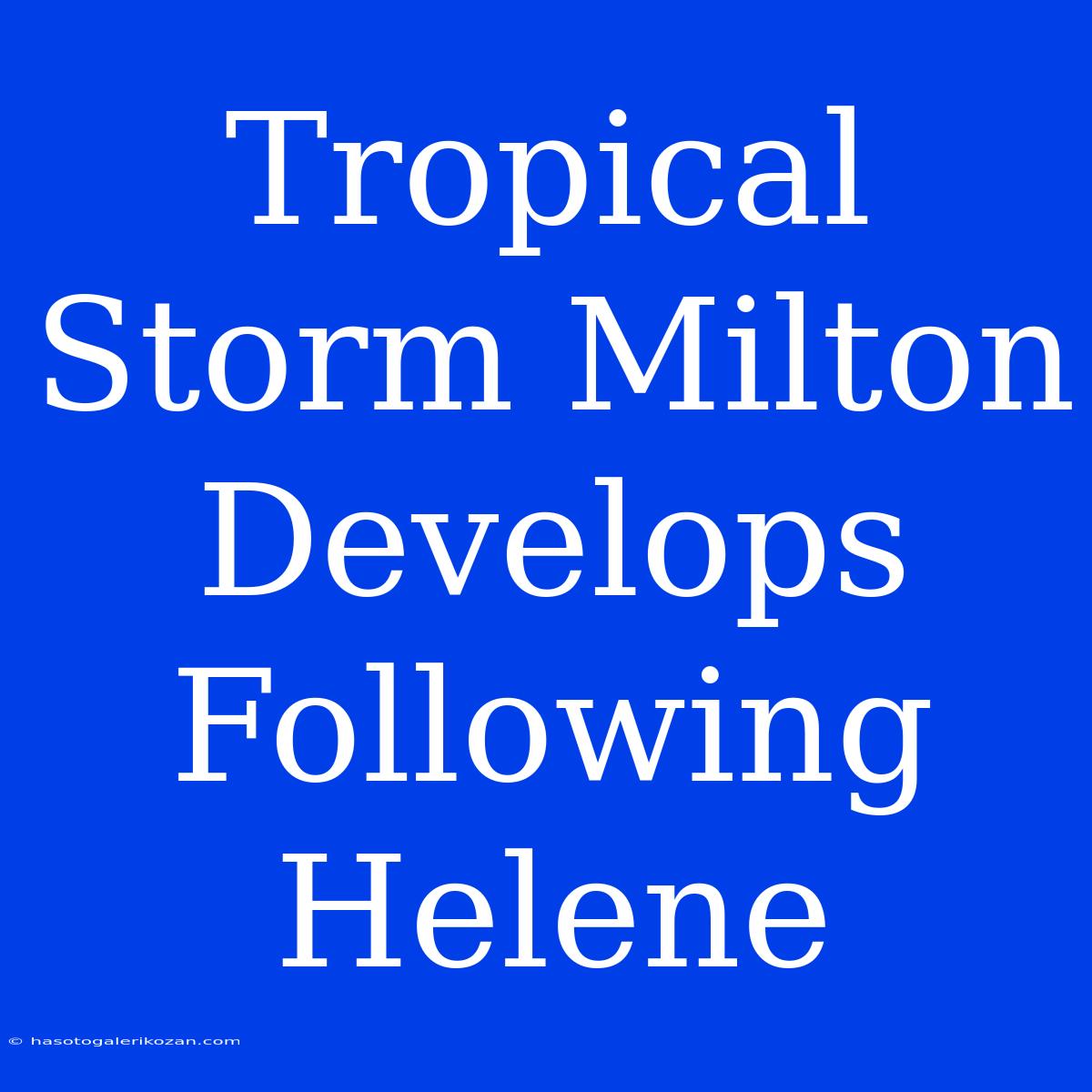 Tropical Storm Milton Develops Following Helene