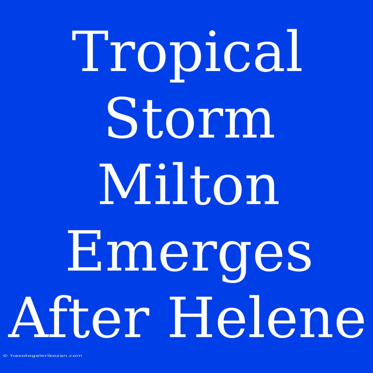 Tropical Storm Milton Emerges After Helene