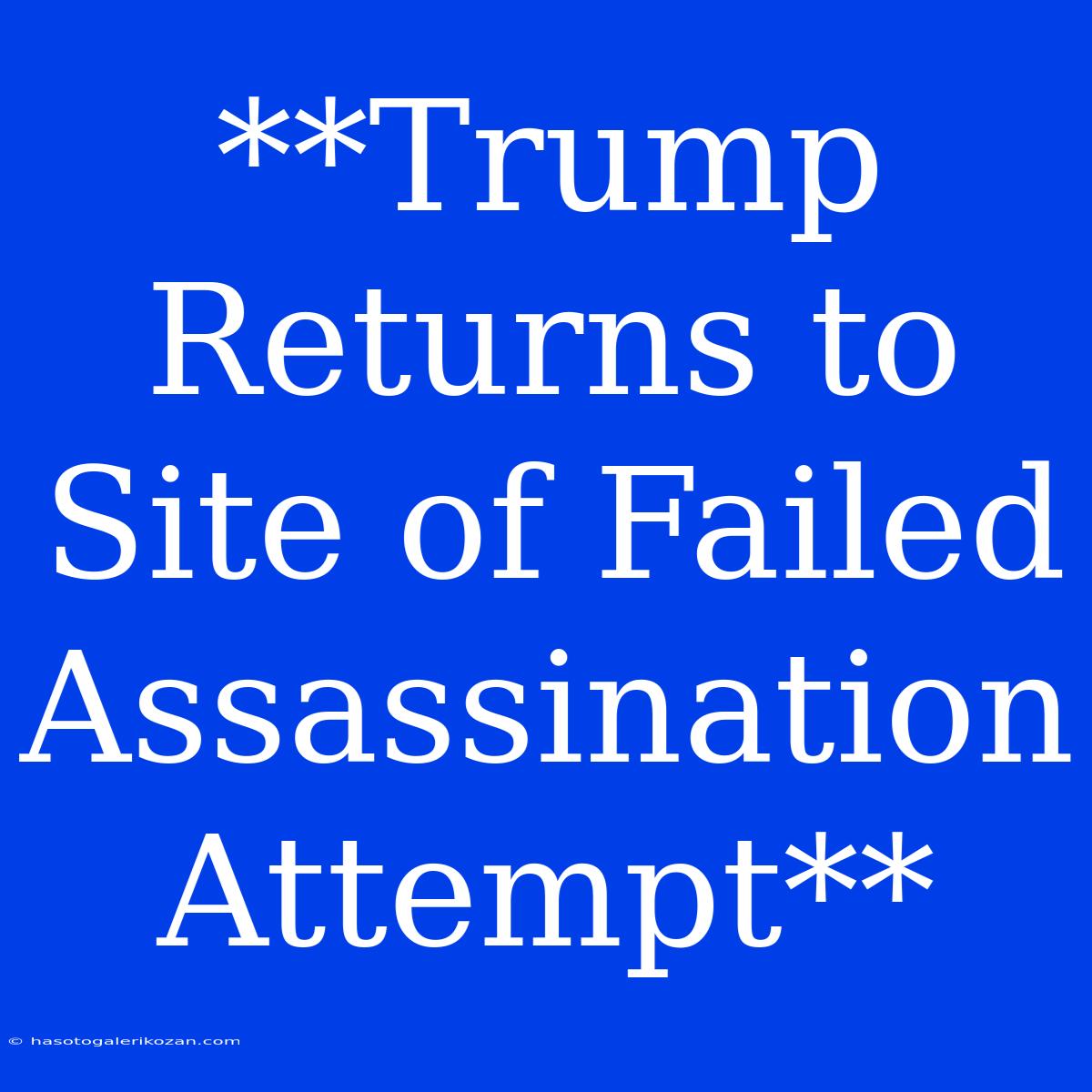 **Trump Returns To Site Of Failed Assassination Attempt** 