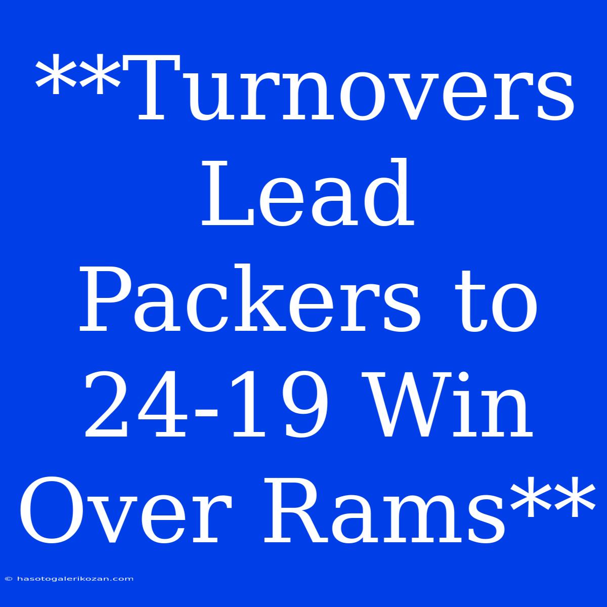 **Turnovers Lead Packers To 24-19 Win Over Rams**