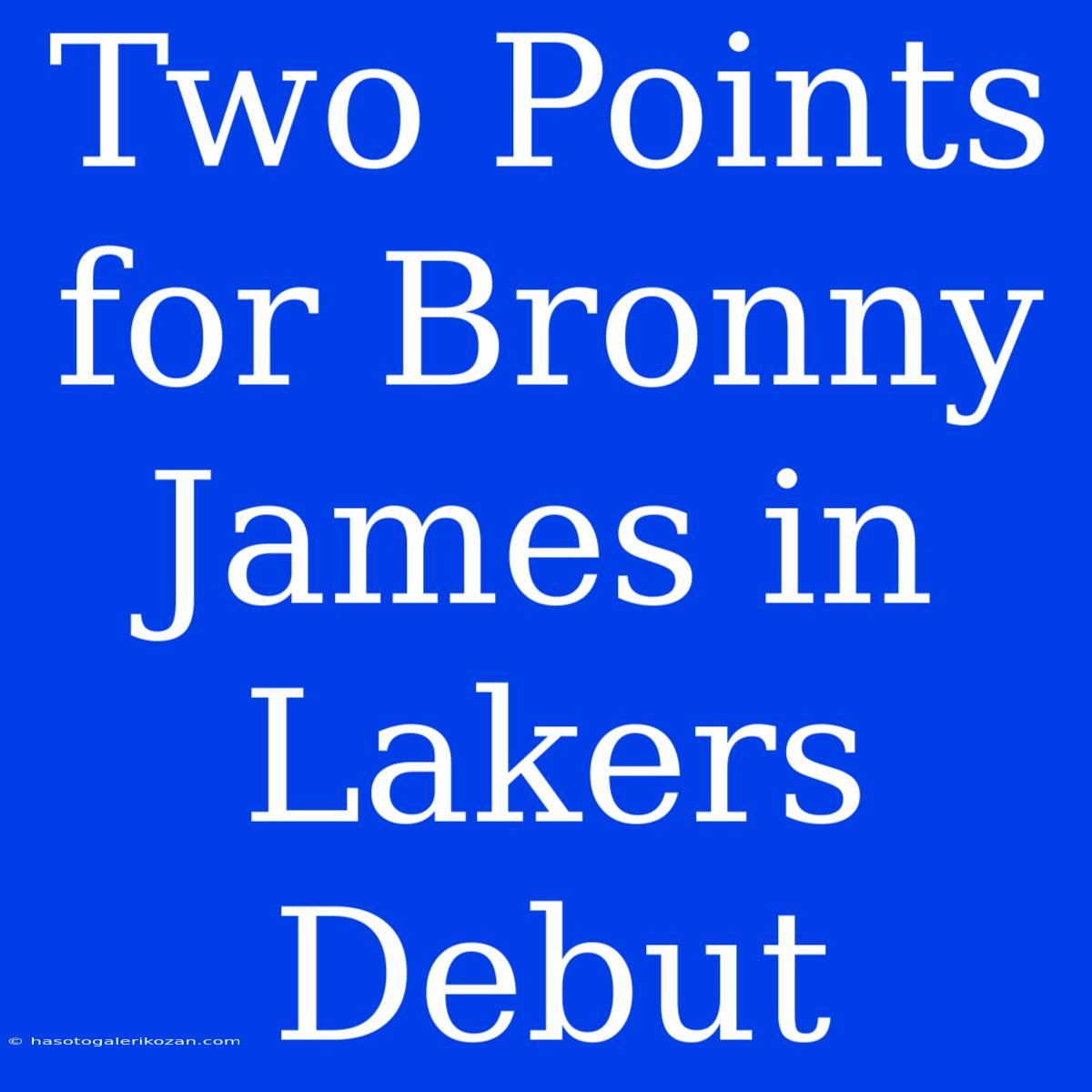 Two Points For Bronny James In Lakers Debut