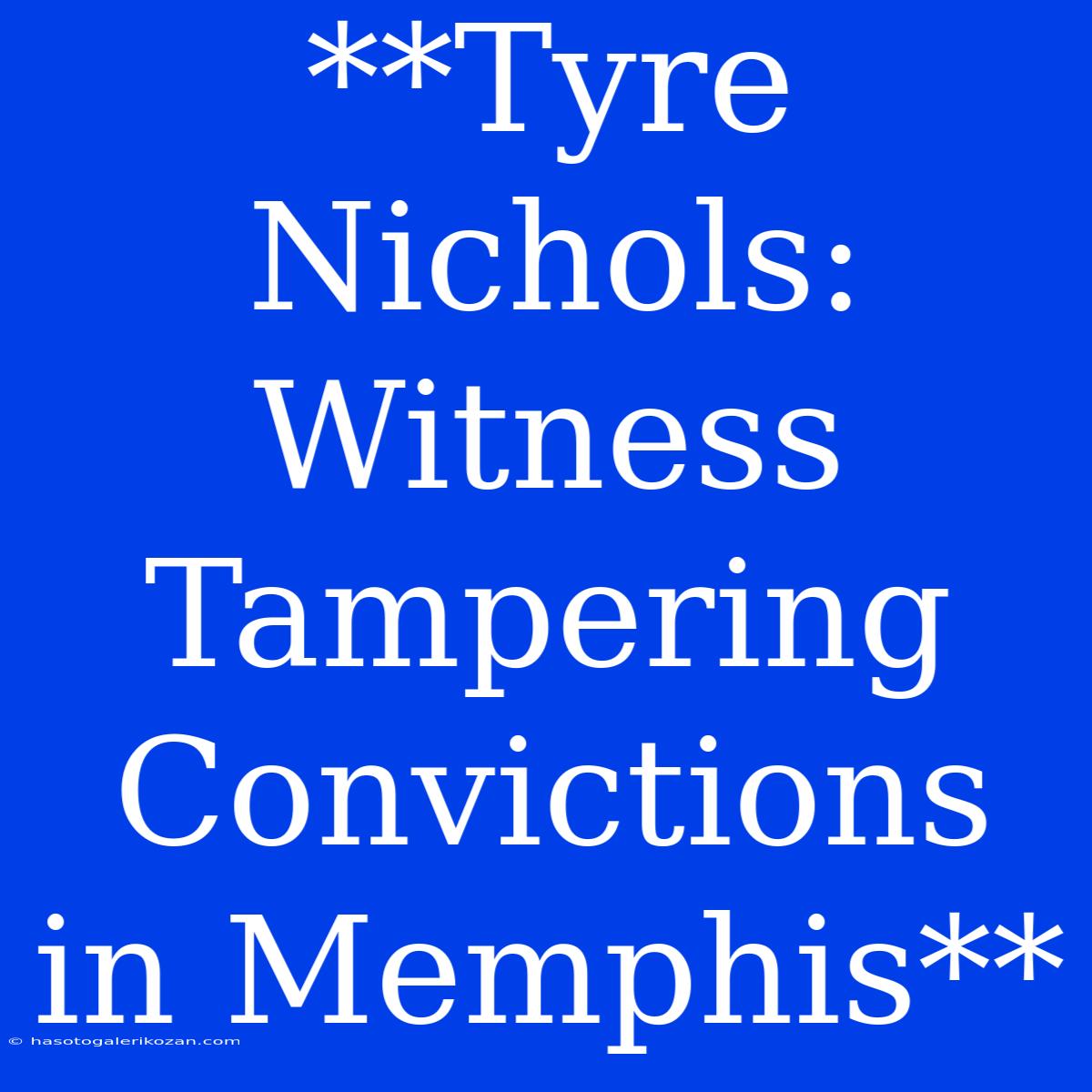 **Tyre Nichols: Witness Tampering Convictions In Memphis**