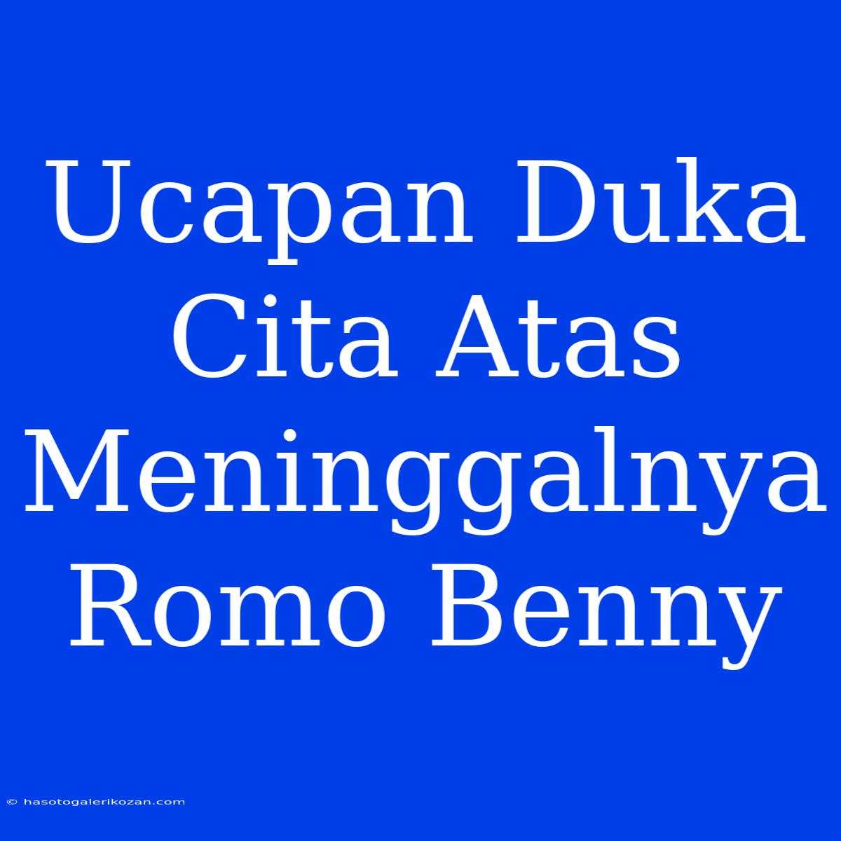 Ucapan Duka Cita Atas Meninggalnya Romo Benny