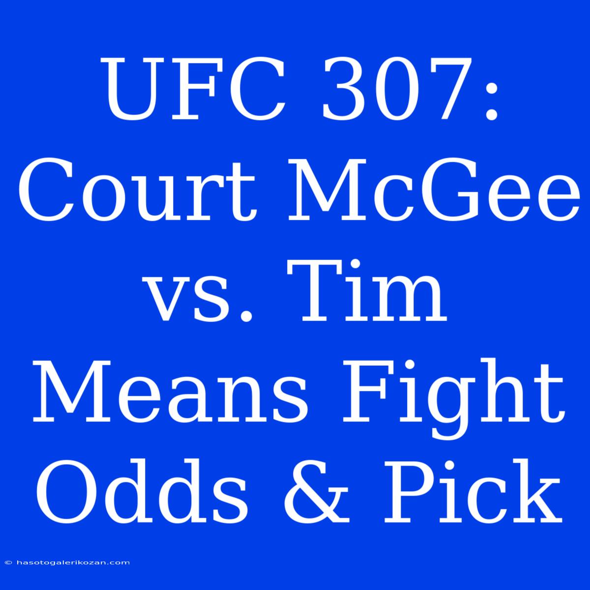 UFC 307: Court McGee Vs. Tim Means Fight Odds & Pick 